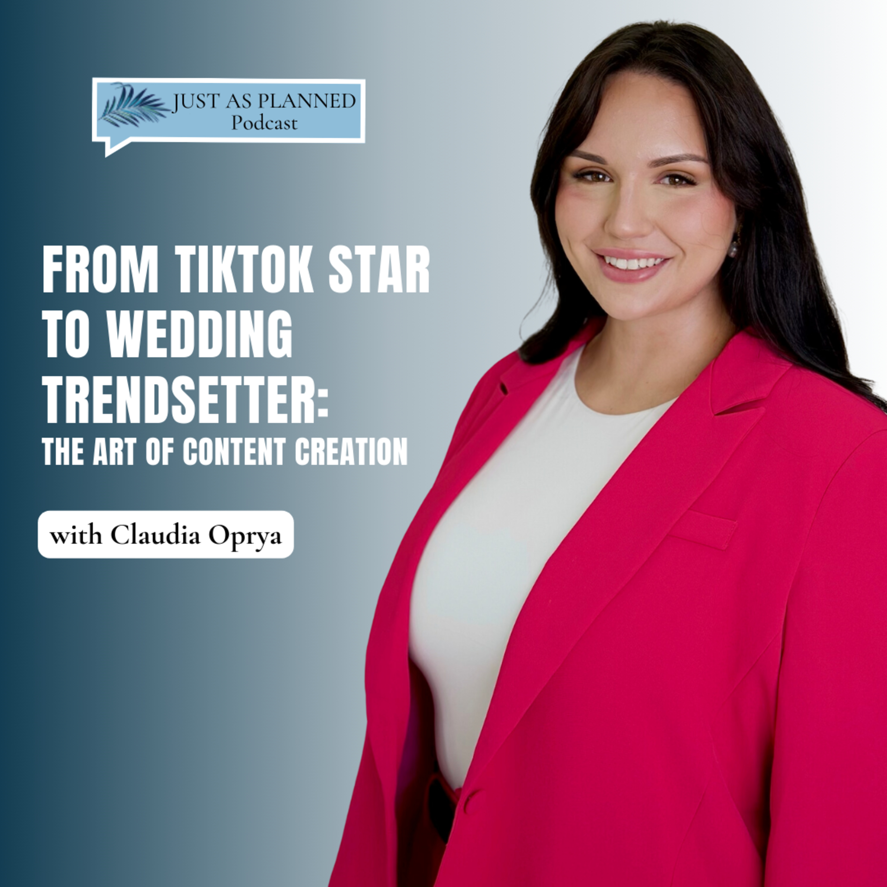 From TikTok Star to Wedding Trendsetter: The Art of Content Creation with Claudia Oprya | Episode 48 episode artwork