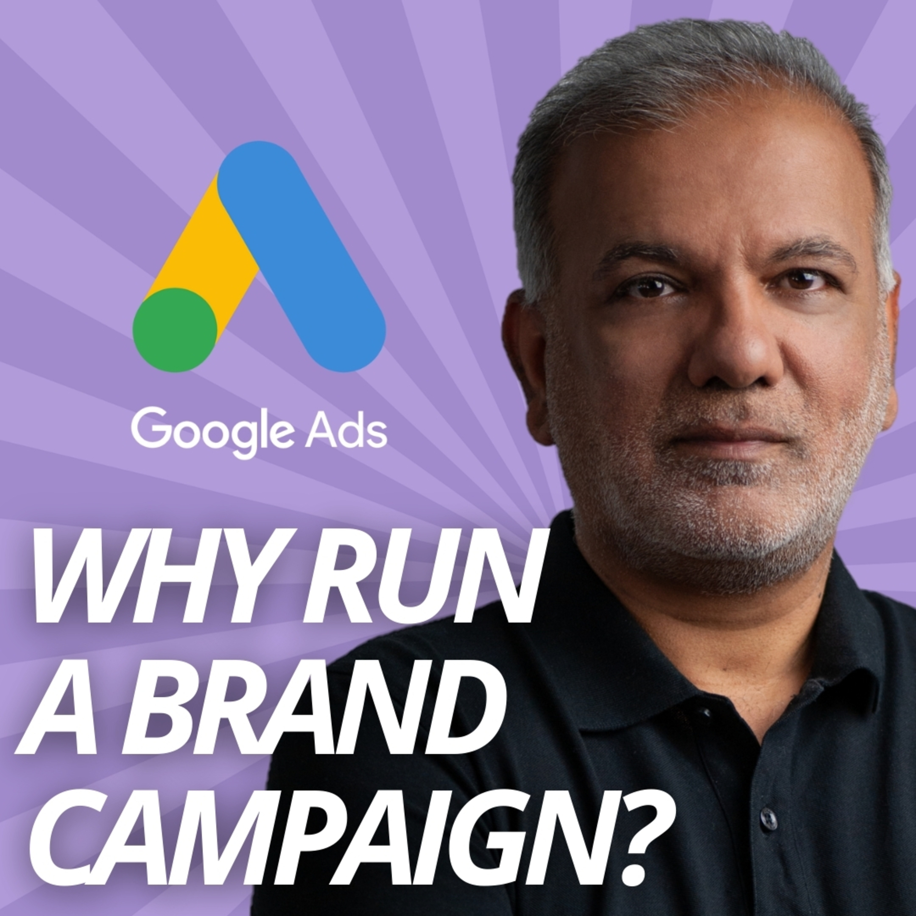 Google Ads Brand Campaign - Why Run A Brand Campaign If Your Website Ranks No.1 Organically? episode artwork