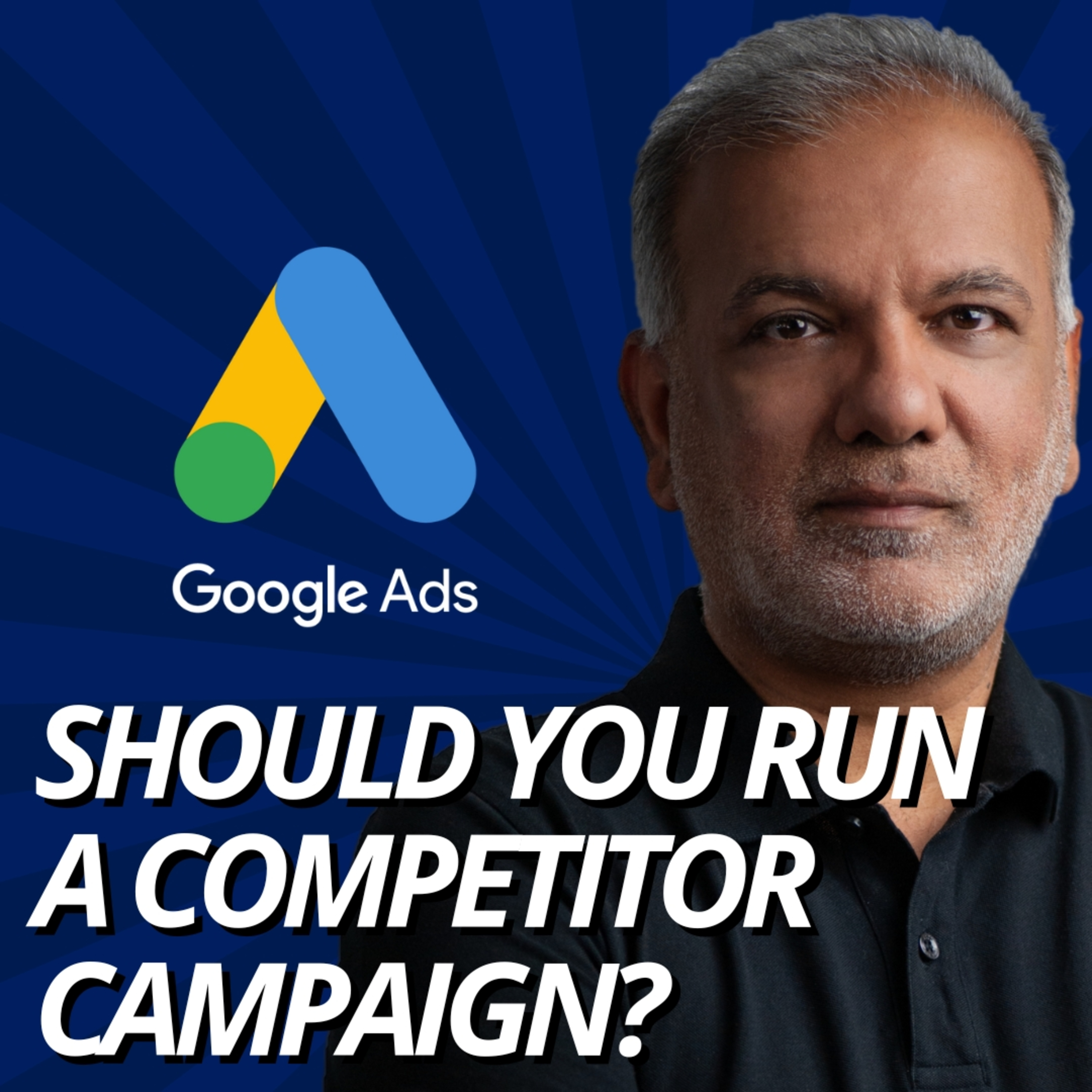 Google Ads Competitor Campaigns - Should You Run A Google Ads Campaign Targeting Your Competitors? episode artwork