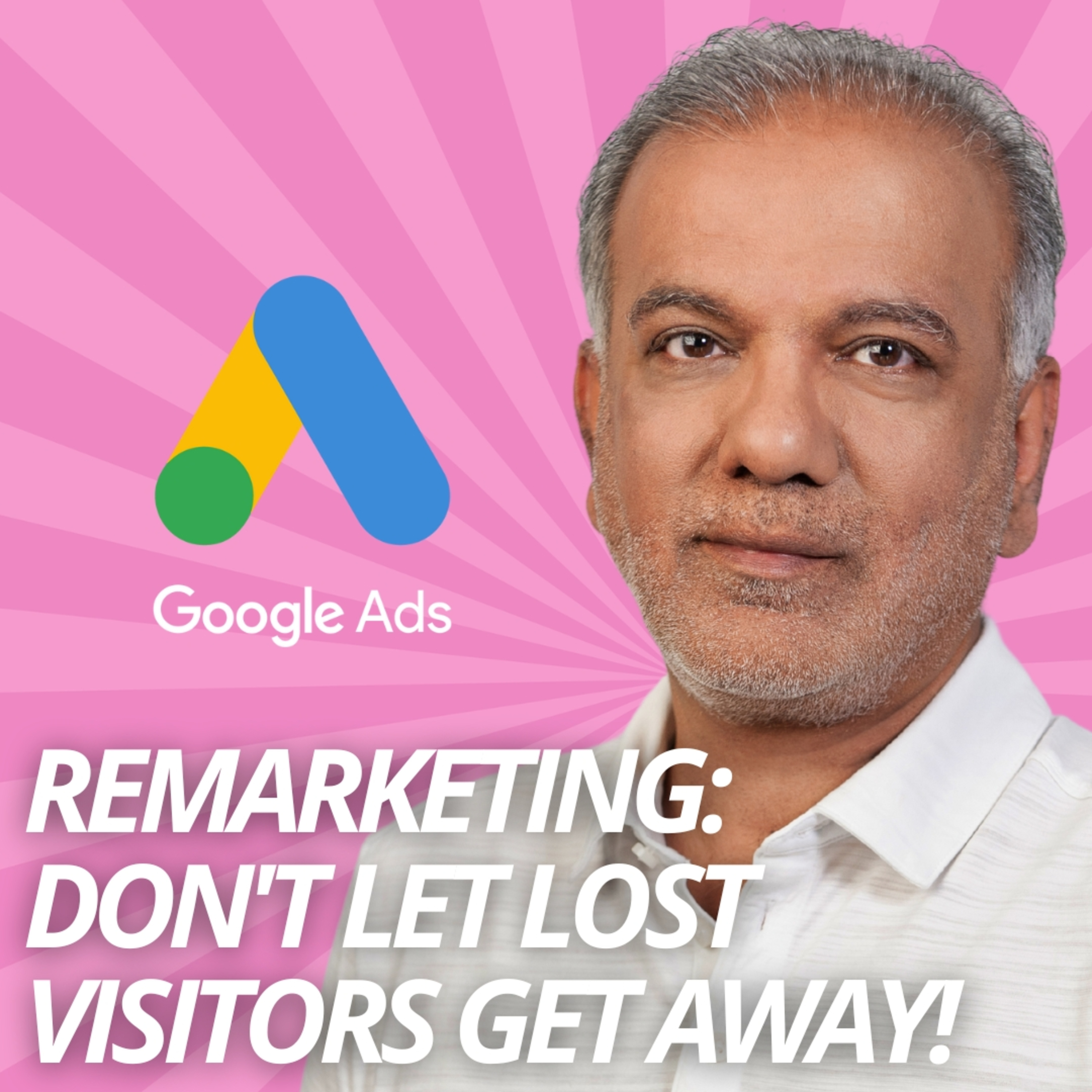 Google Ads Remarketing: Don't Let Lost Visitors Get Away! (2024's Best Practices) episode artwork