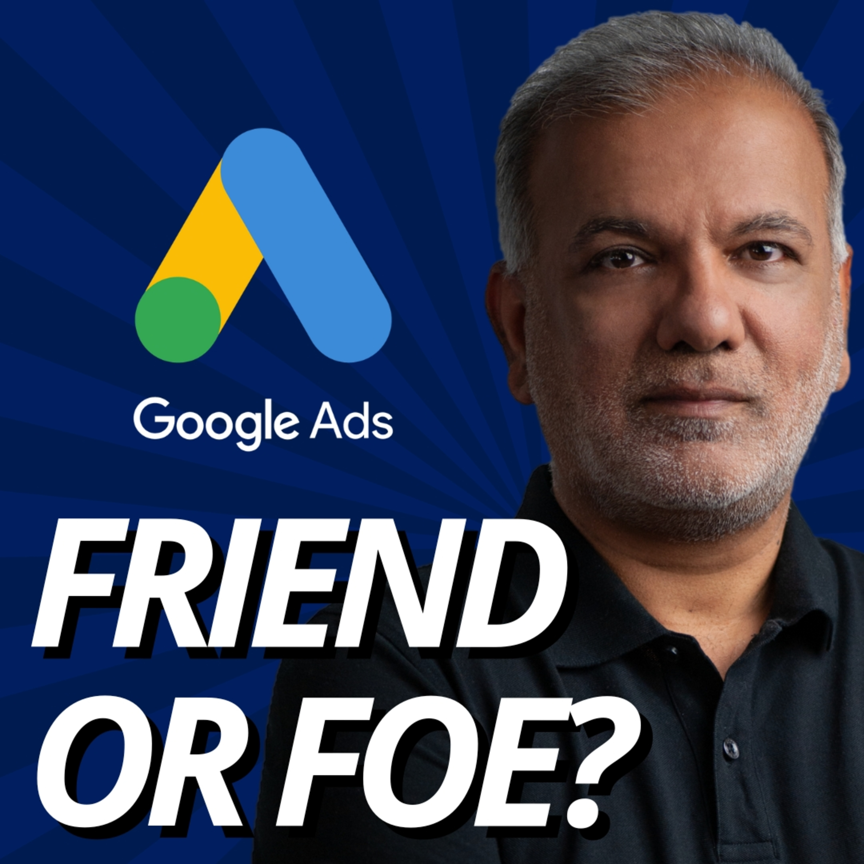 Google Ads: Friend or Foe? episode artwork