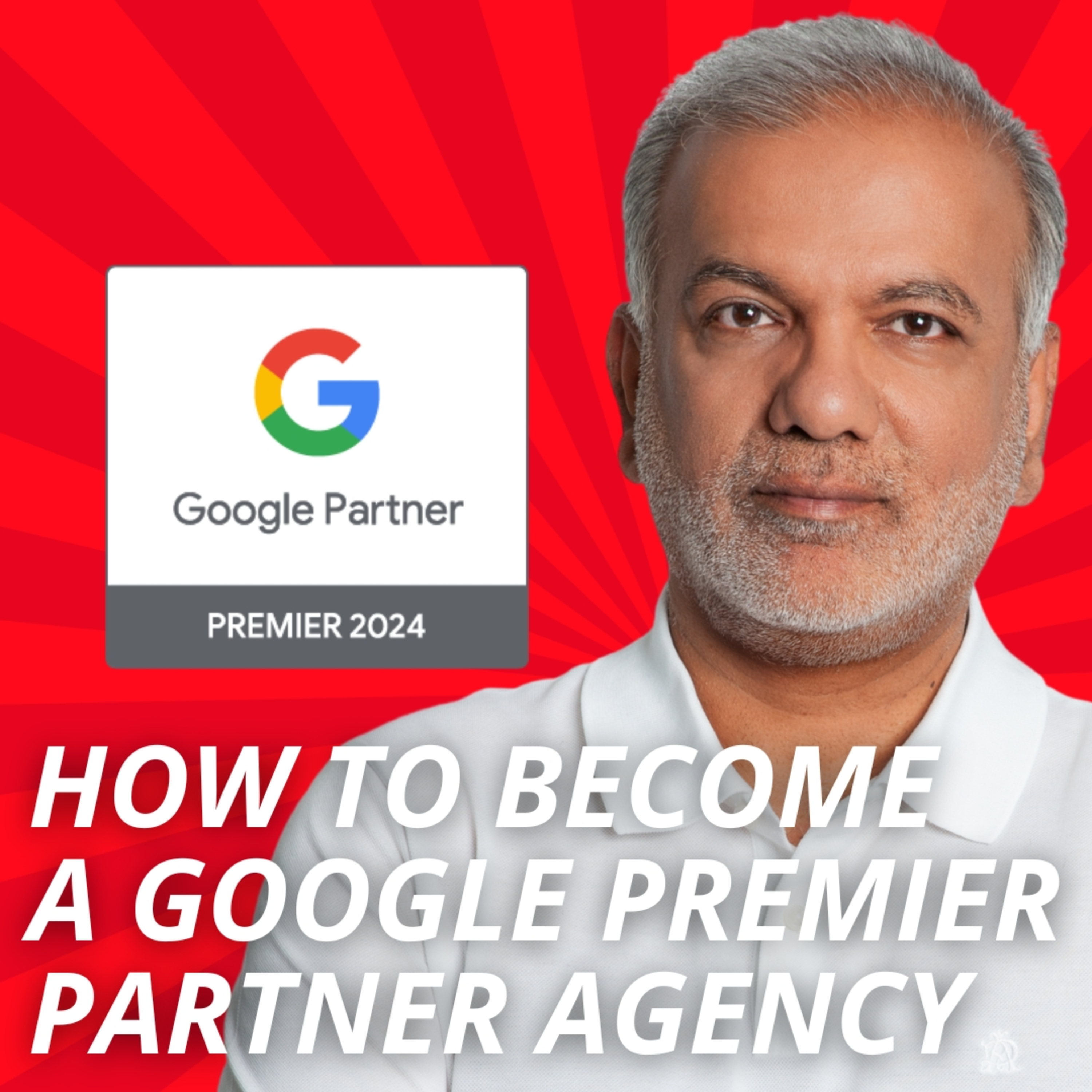 Google Ads Premier Partner Requirements - How To Become A Google Premier Partner Agency episode artwork