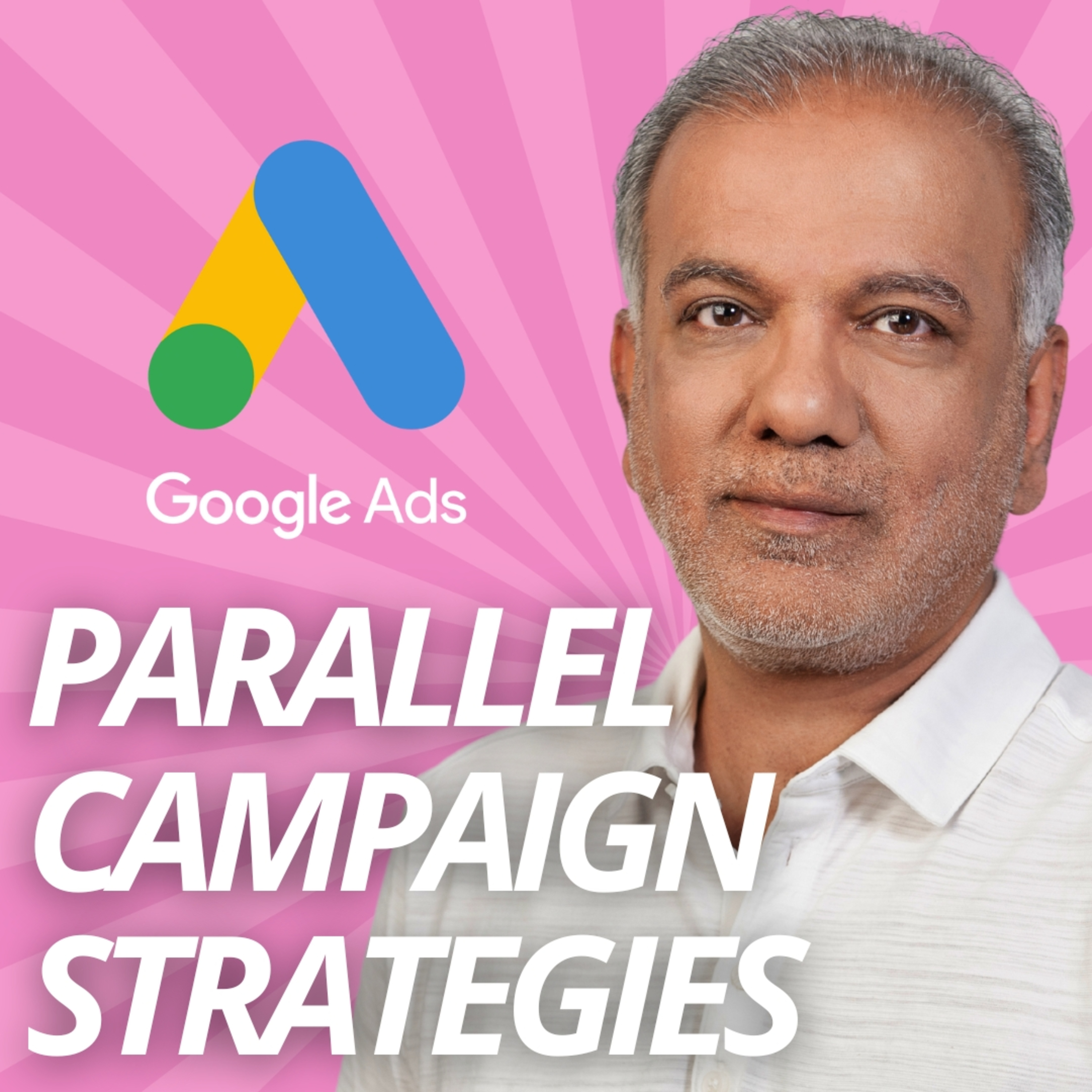 Google Ads Parallel Campaign - Unlock Your PPC Potential With Parallel Campaign Strategies episode artwork