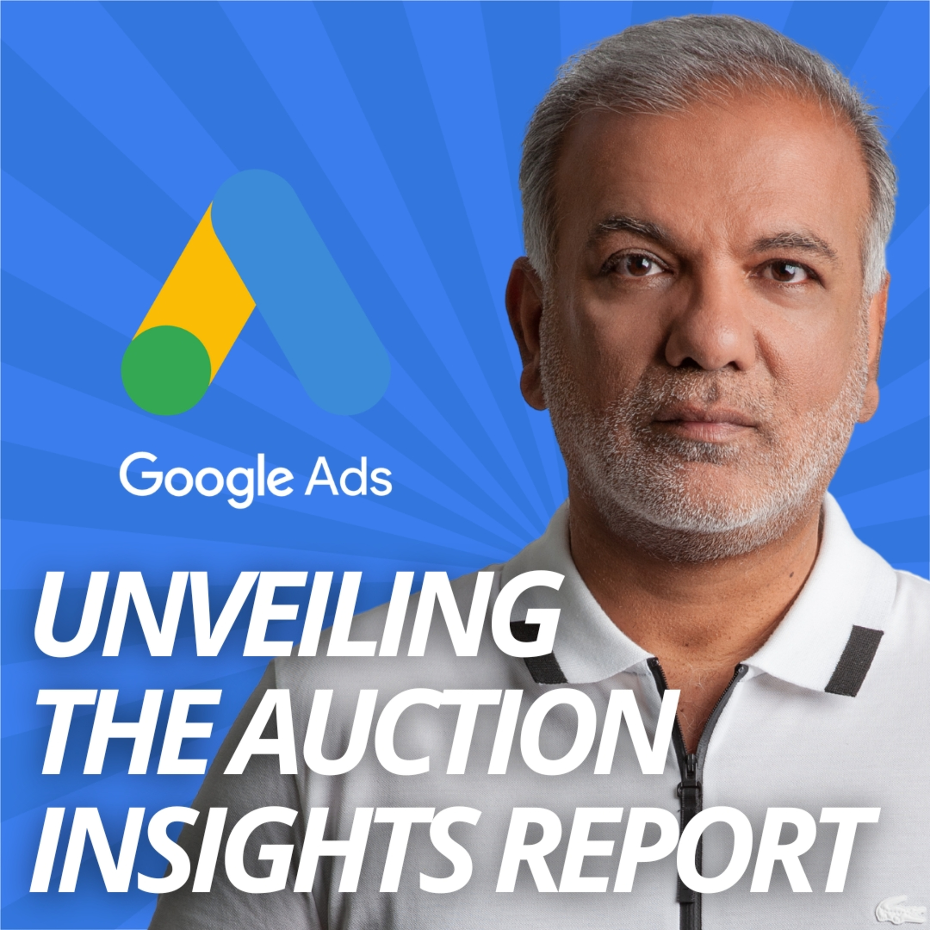 Unveiling The Google Ads Auction Insights Report: How It Works And The Secrets To Winning episode artwork
