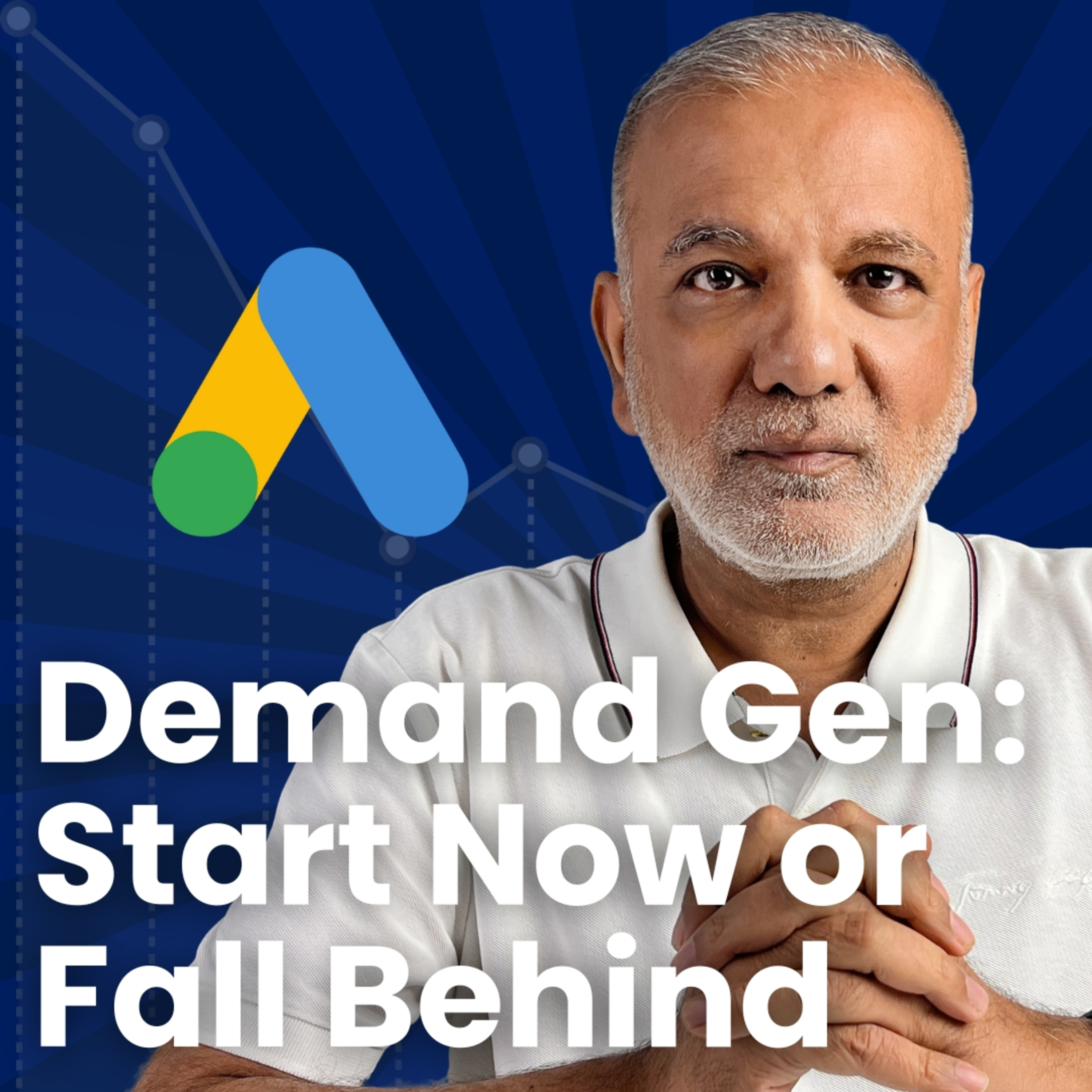 Google Ads Demand Gen Campaigns - Why Do You Need To Start A Demand Gen Campaign Now? episode artwork