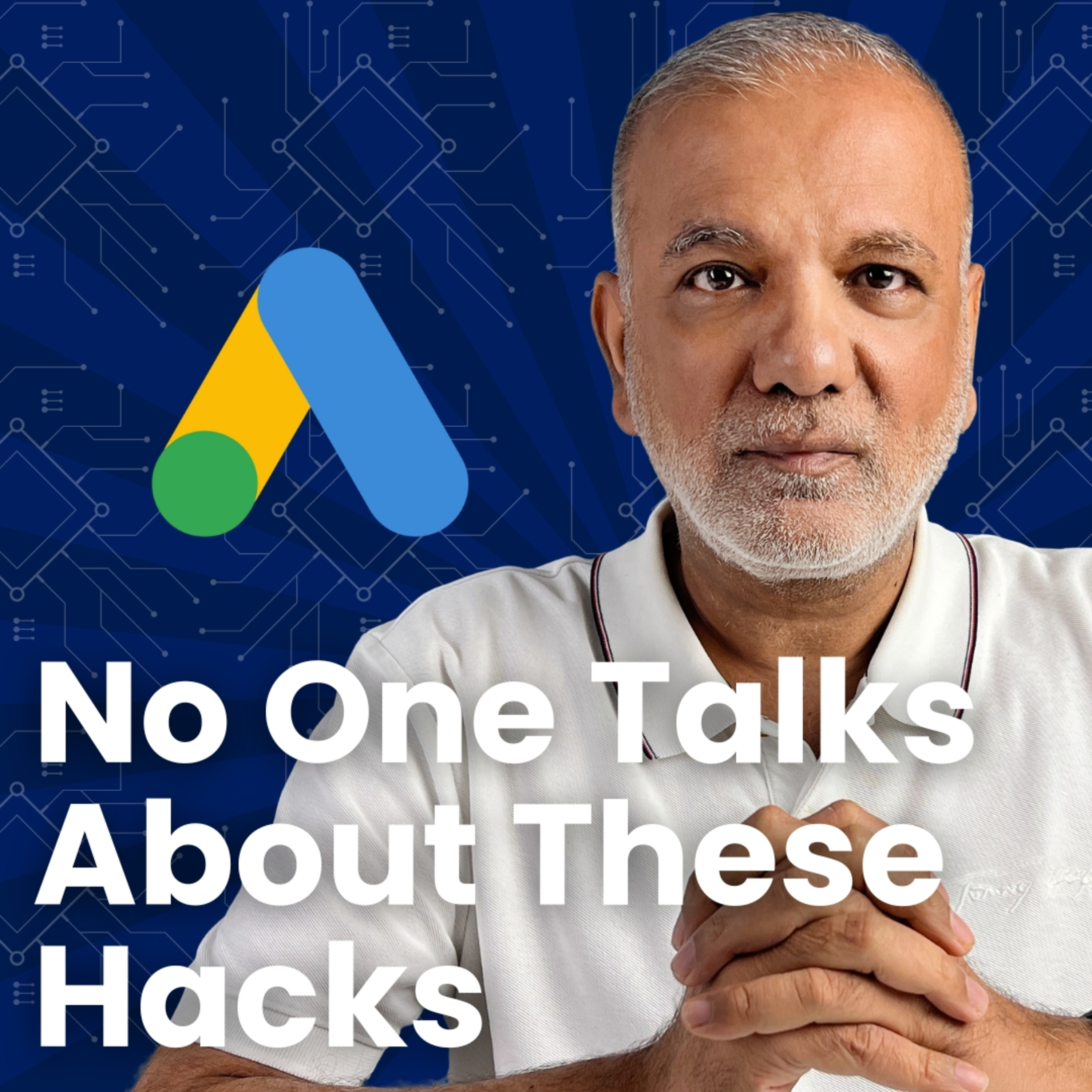 Google Ads Hacks: What the Pros Don’t Want You to Know episode artwork