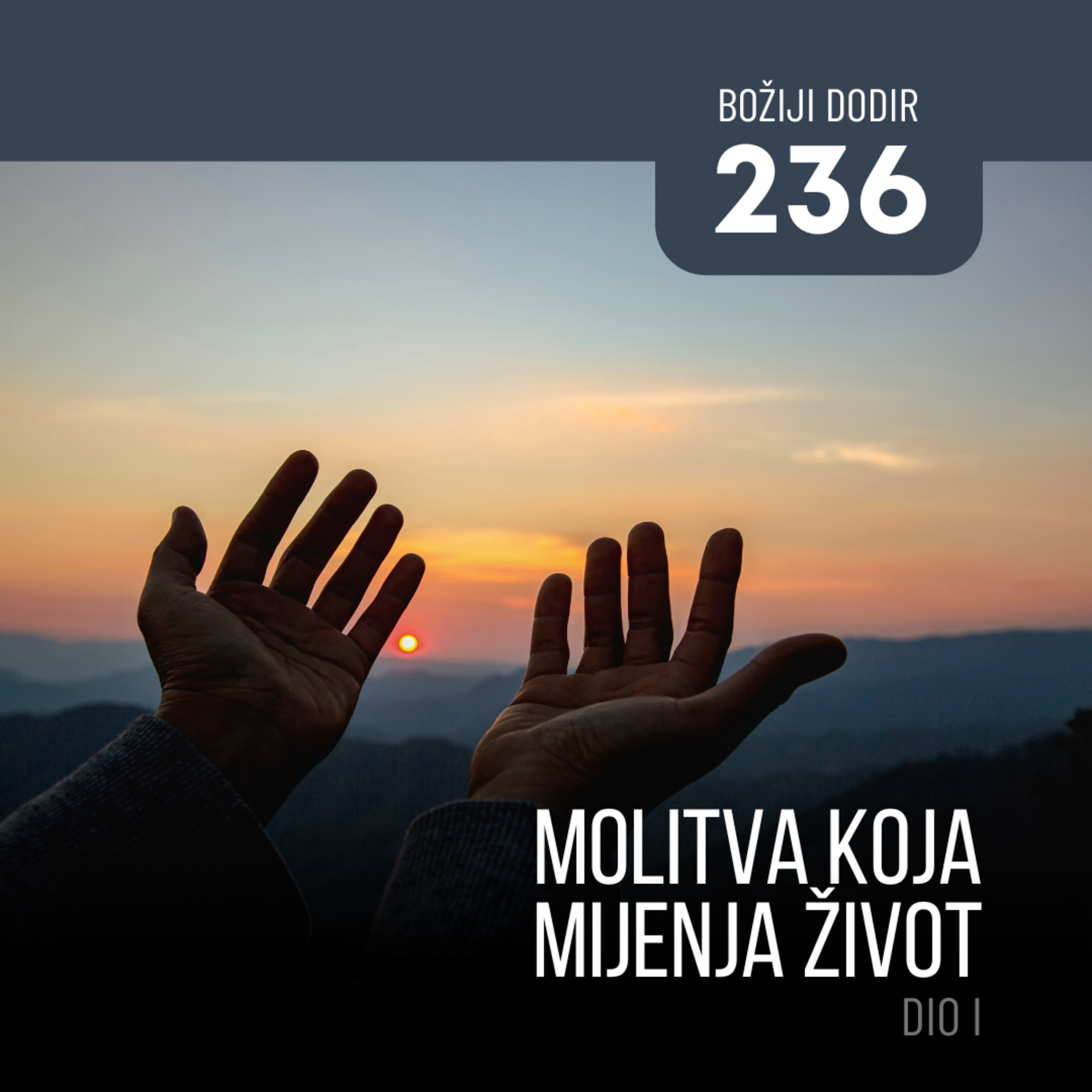 236 BD - Molitva koja mijenja život - dio I episode artwork