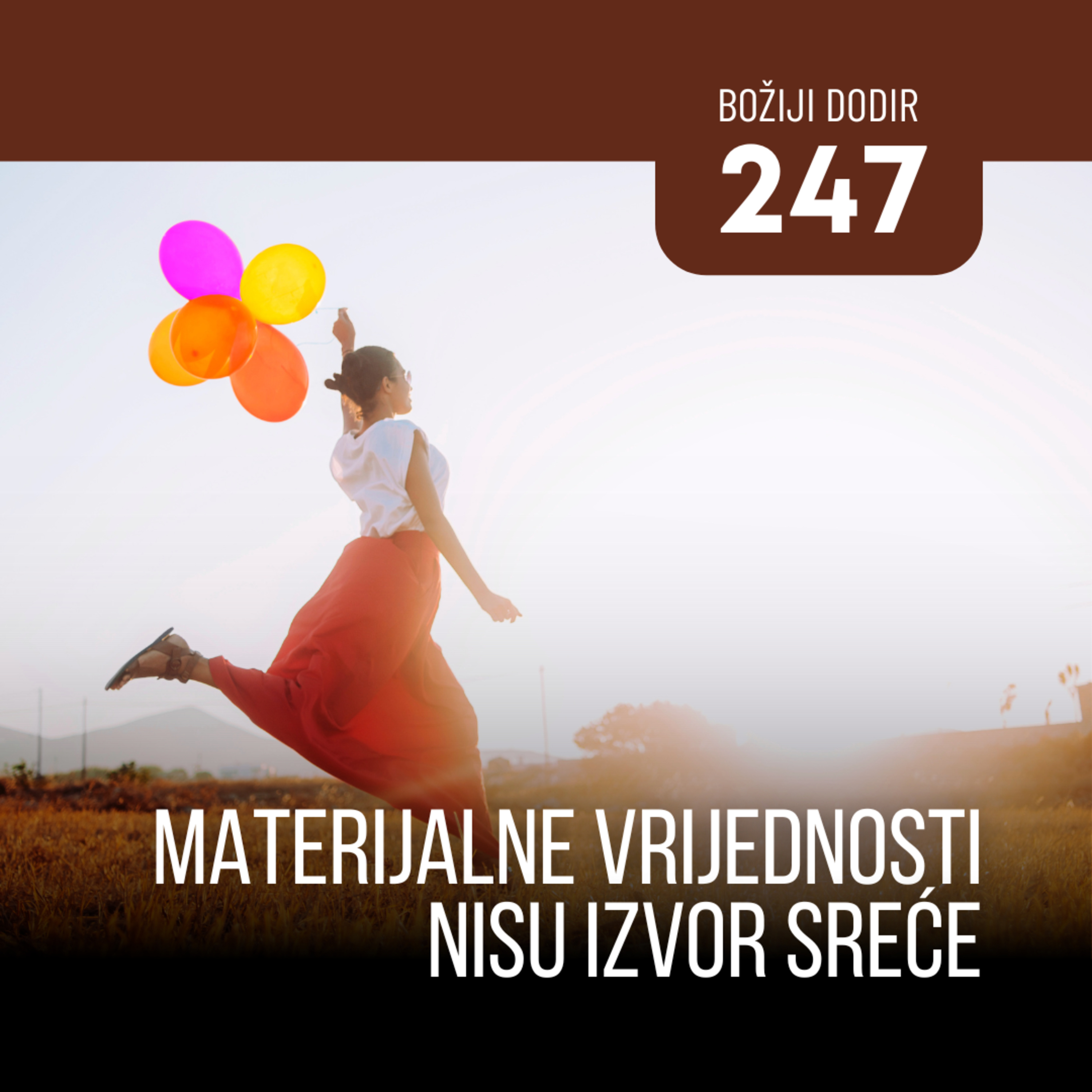 247 BD - Materijalne vrijednosti nisu izvor sreće