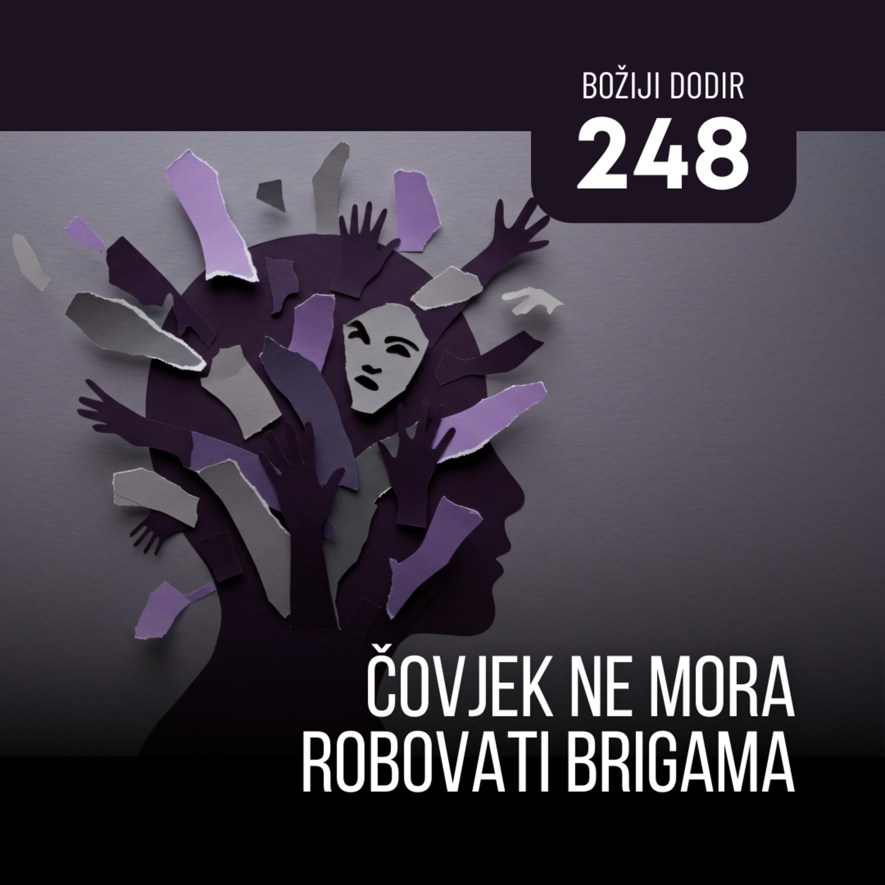 248 BD - Čovjek ne mora robovati brigama