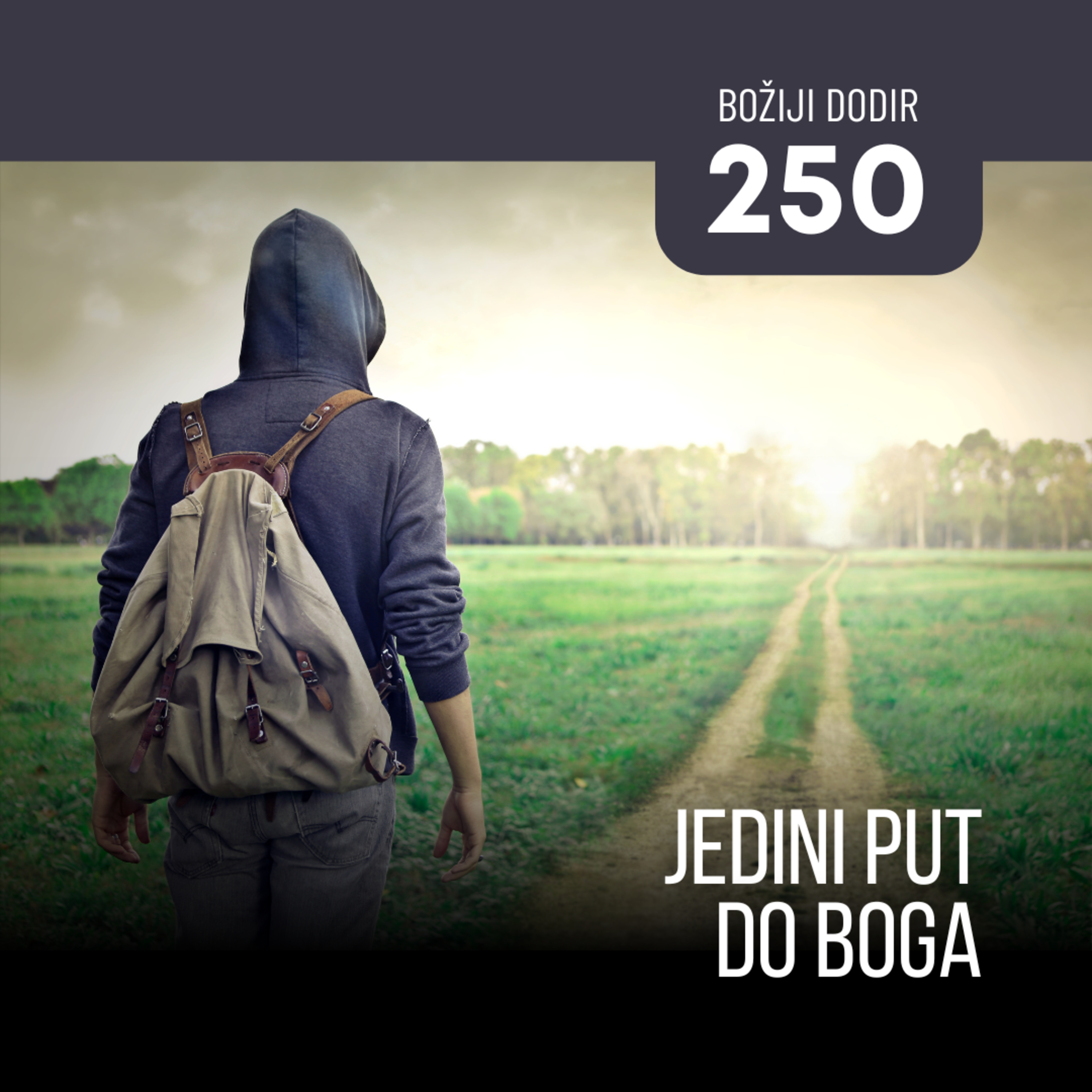 250 BD - Jedini put do Boga