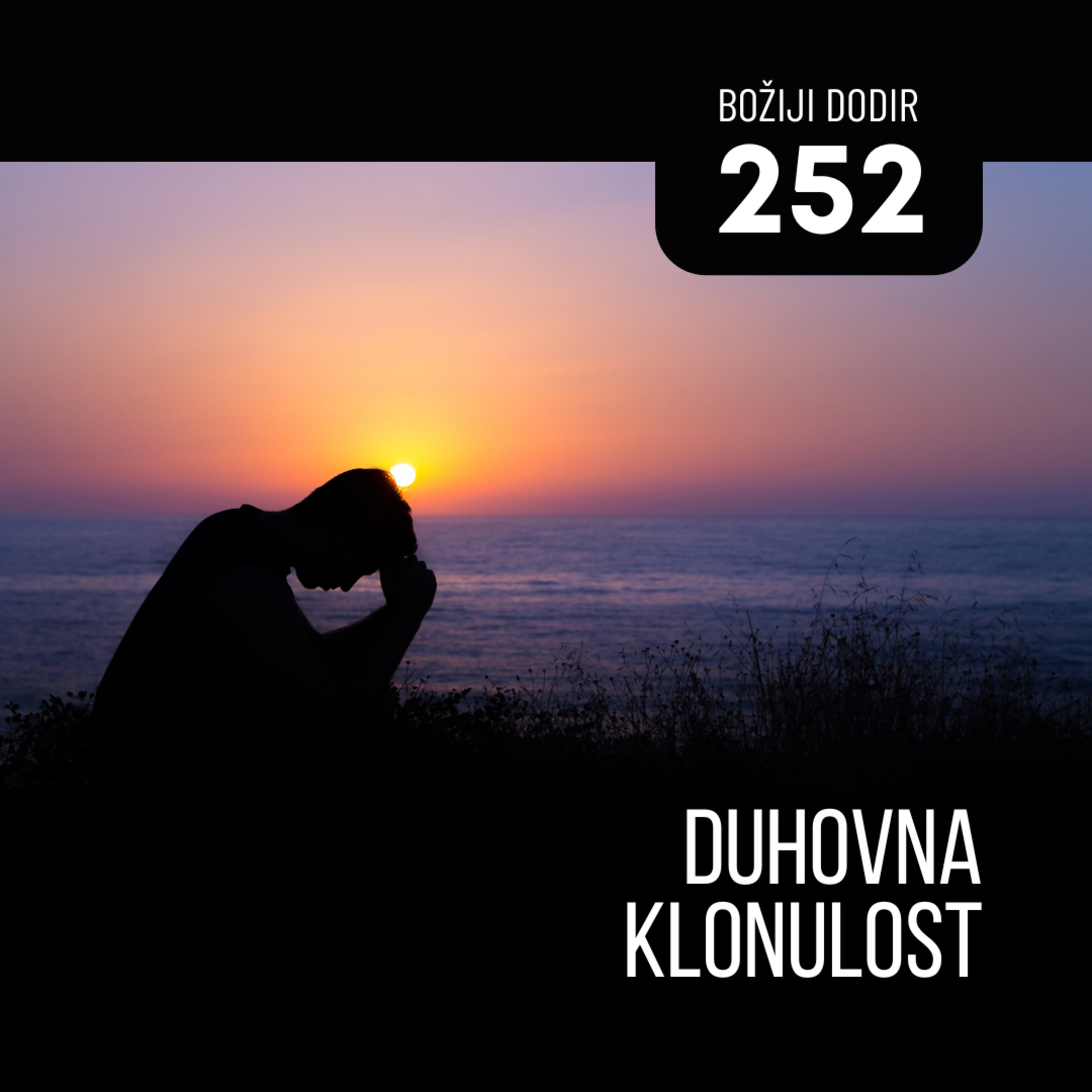 252 BD - Duhovna klonulost