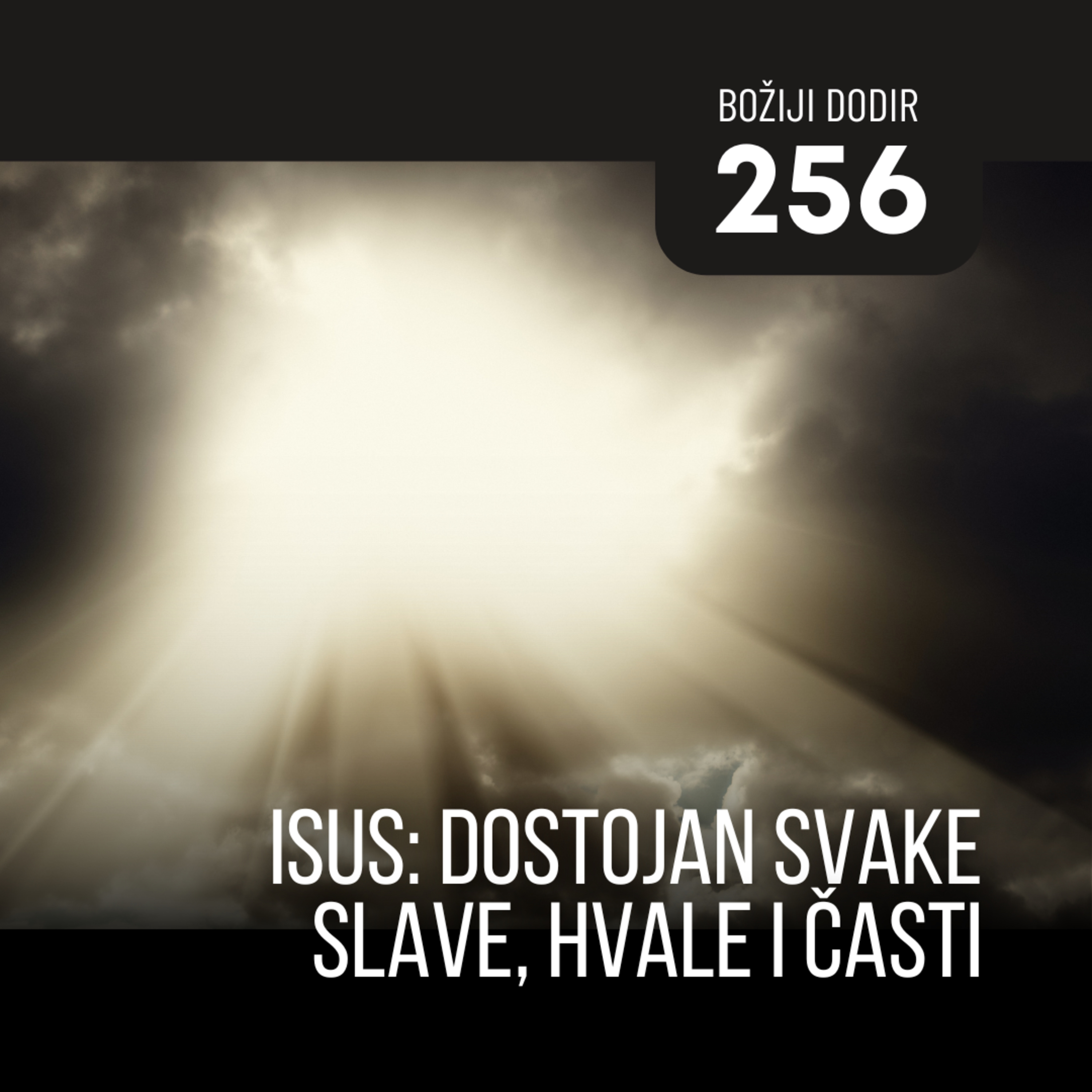 256 BD - Isus: dostojan svake slave, hvale i časti