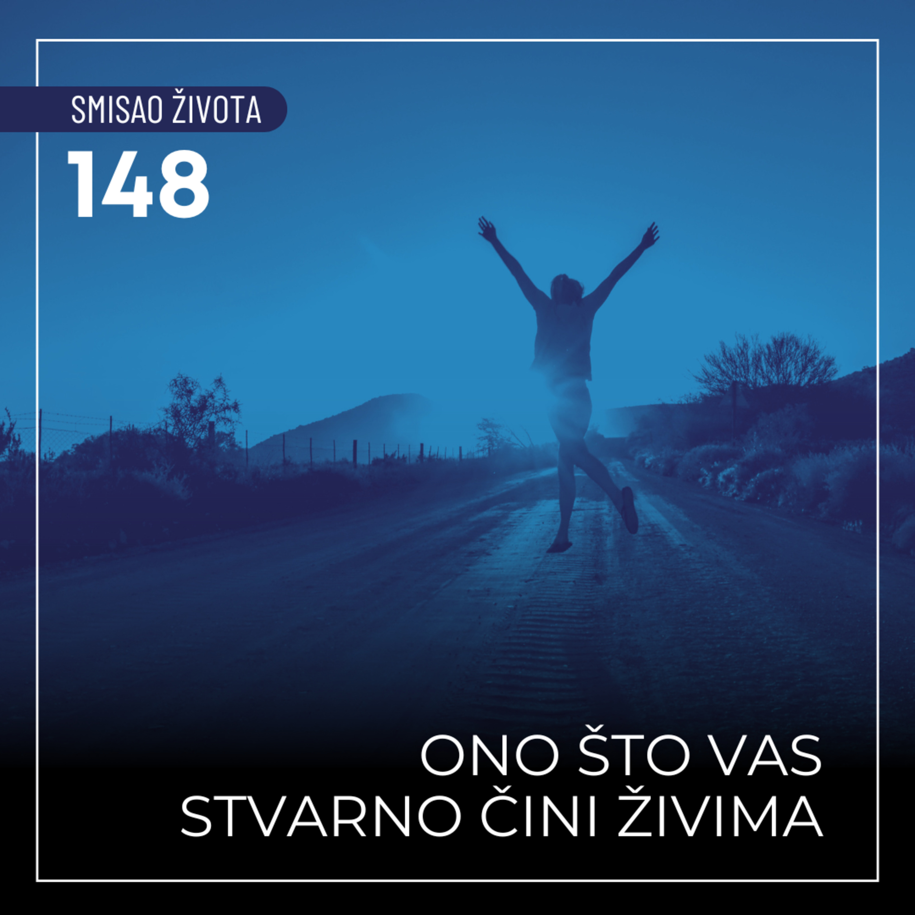 148 SŽ - Ono što vas stvarno čini živima