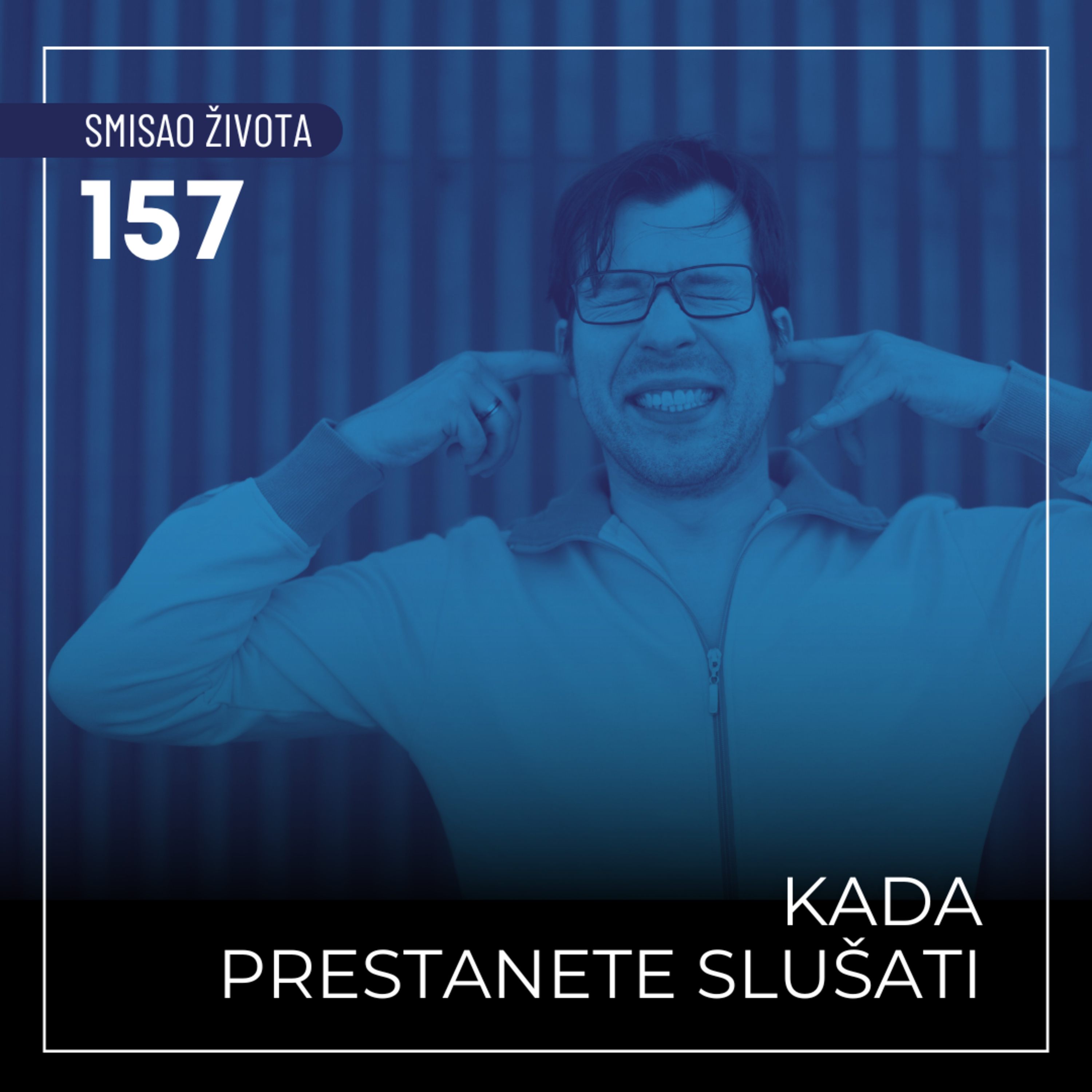 157 SŽ - Kada prestanete slušati