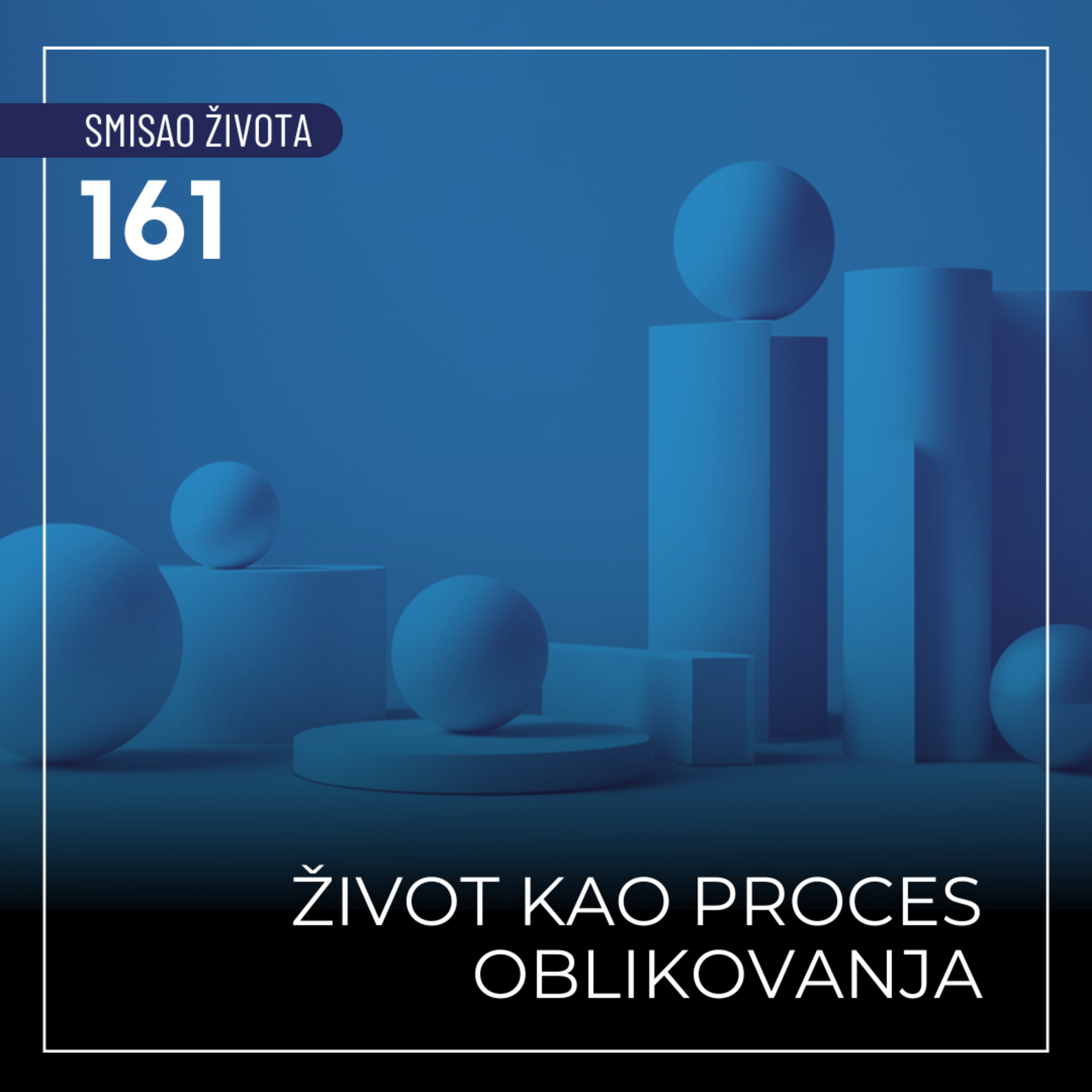 161 SŽ - Život kao proces oblikovanja