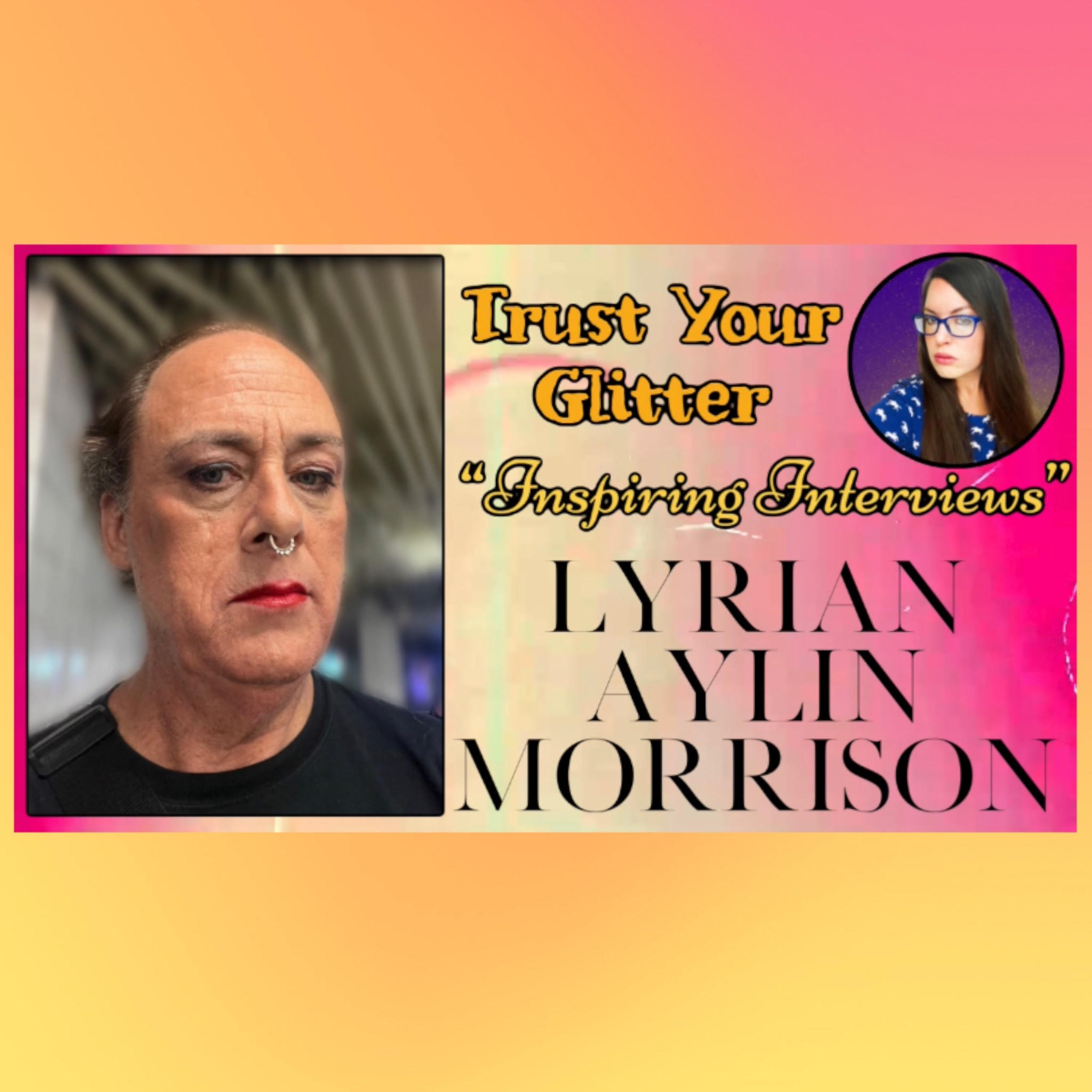 ✨ Trust Your Glitter - Inspiring Interviews | Lyrian Aylin Morrison ✨
