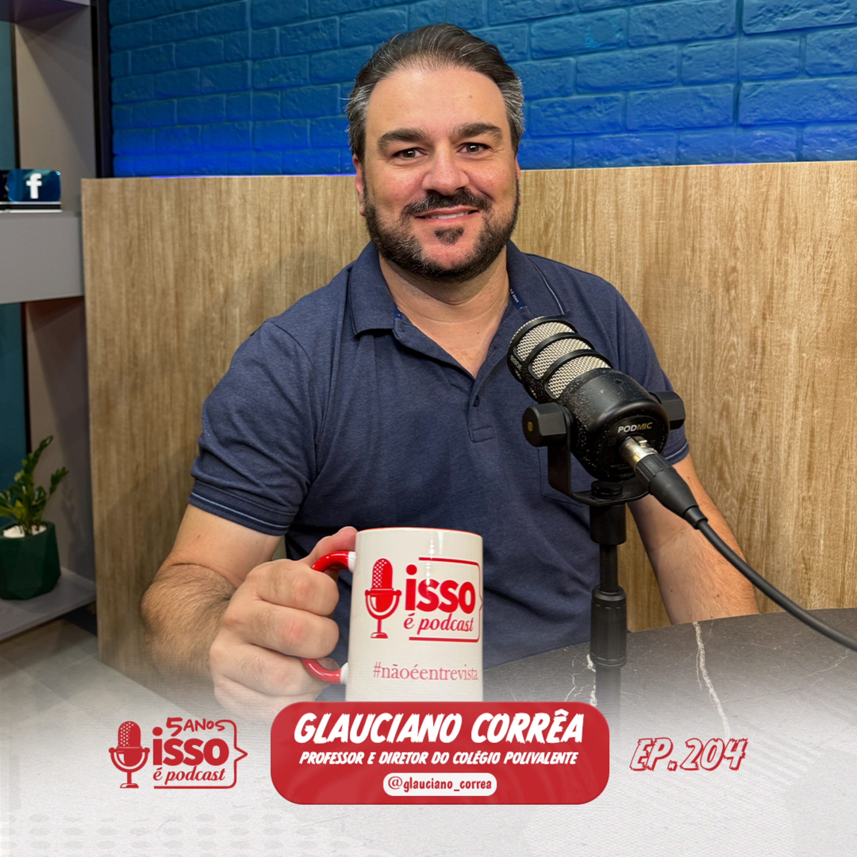 GLAUCIANO CORRÊA (DIRETOR DO COLÉGIO POLIVALENTE) #204 episode artwork