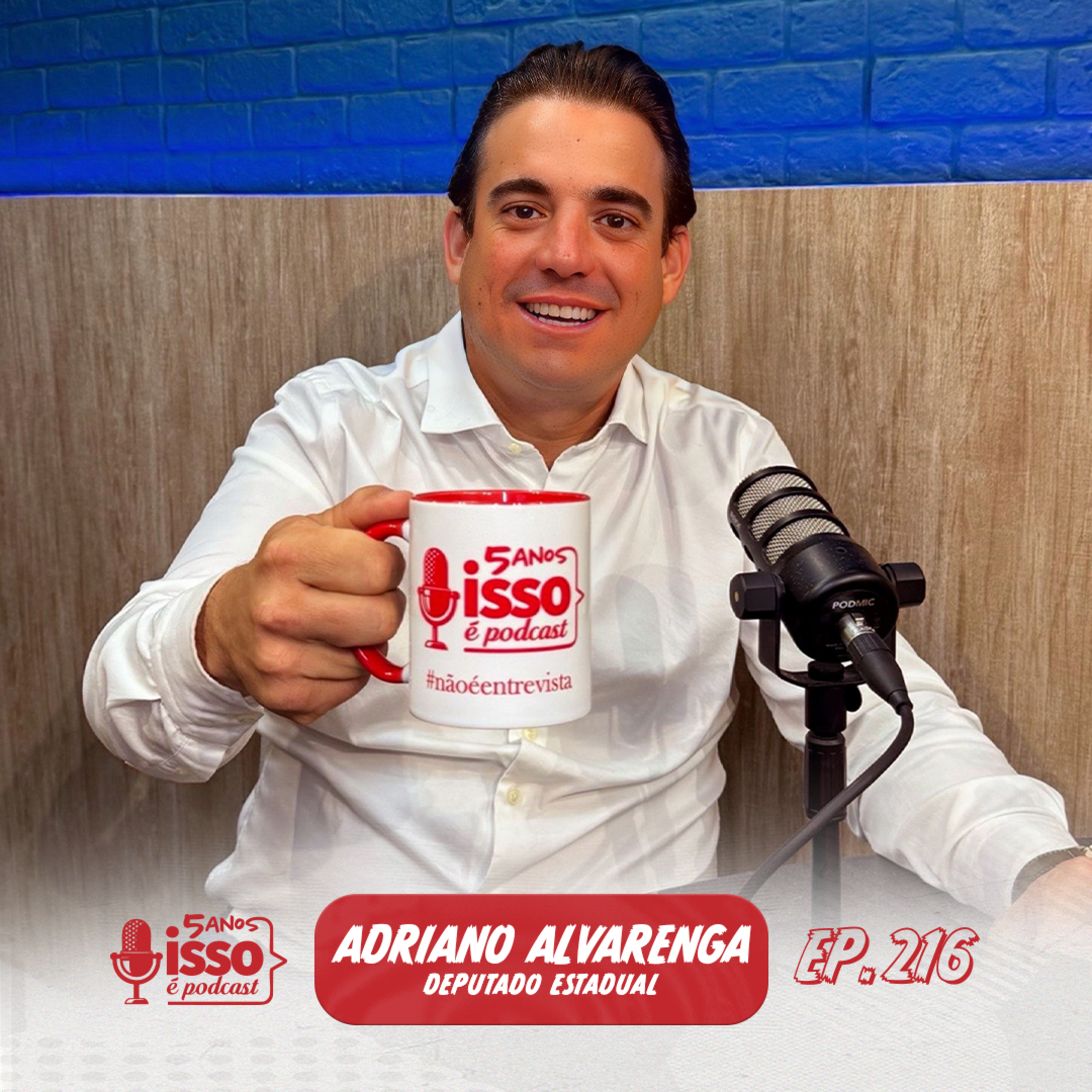ADRIANO ALVARENGA (DEPUTADO ESTADUAL) #216 episode artwork