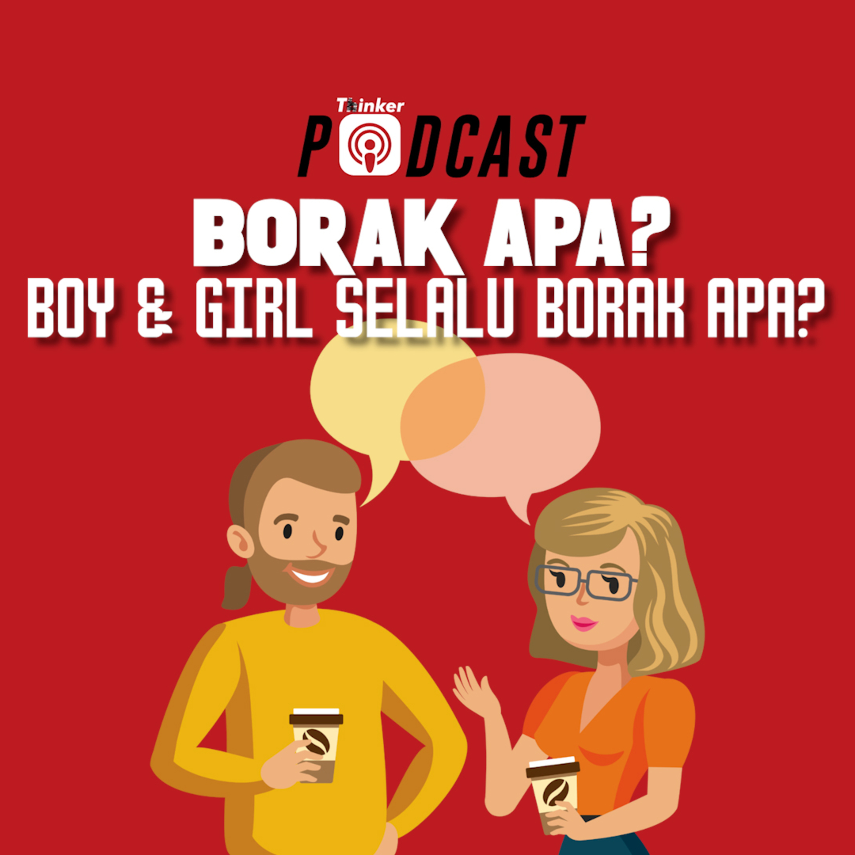 BORAK APA? - Boy & Girl Selalu Borak Apa? episode artwork