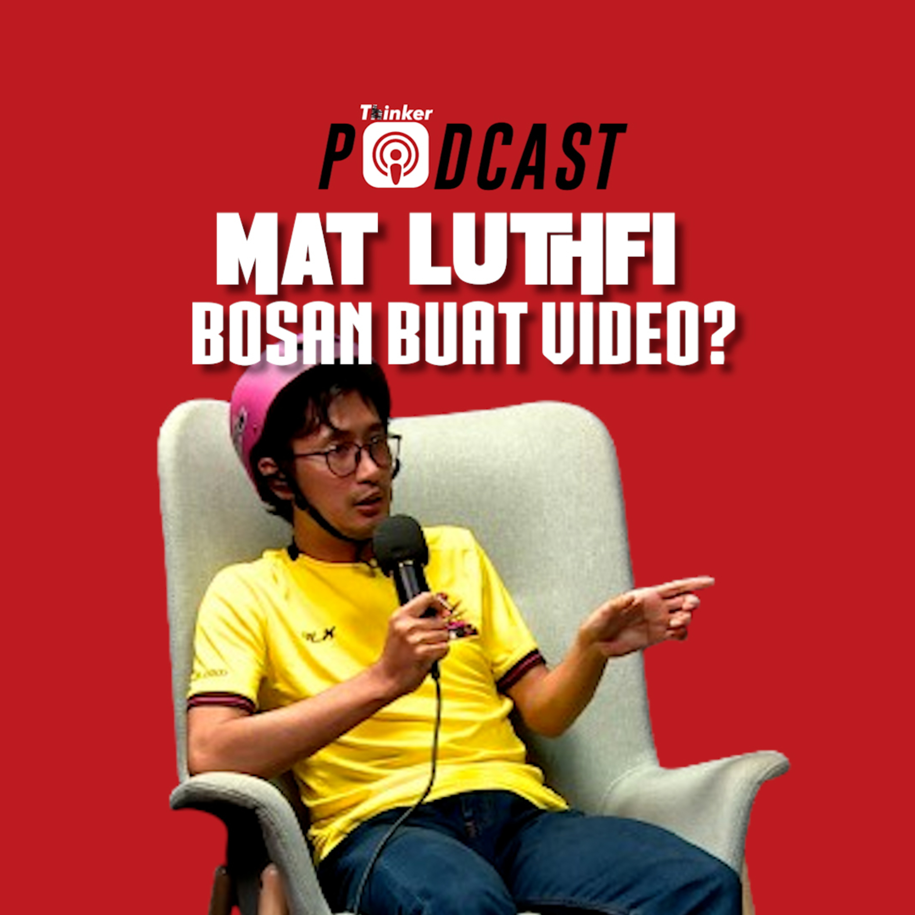 MAT LUTHFI BOSAN BUAT VIDEO? - PodcasThinker S5 EPS 27 episode artwork