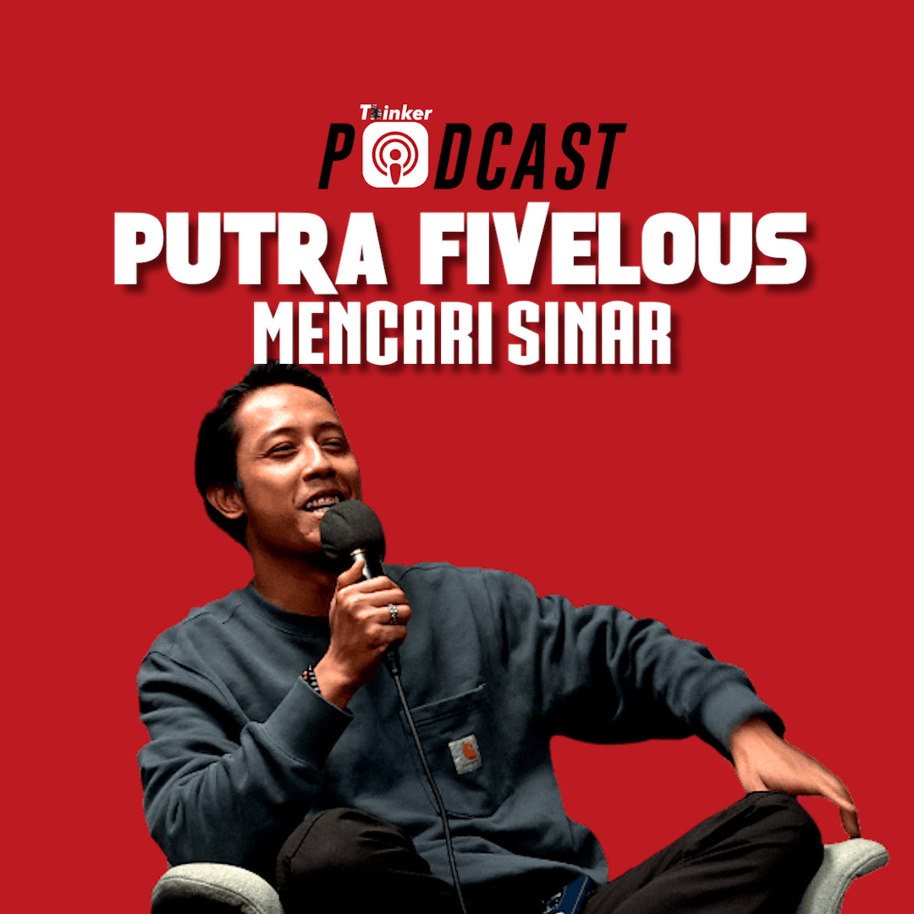 PUTRA FIVELOUS MENCARI SINAR - PodcasThinker S5 EPS 29 episode artwork
