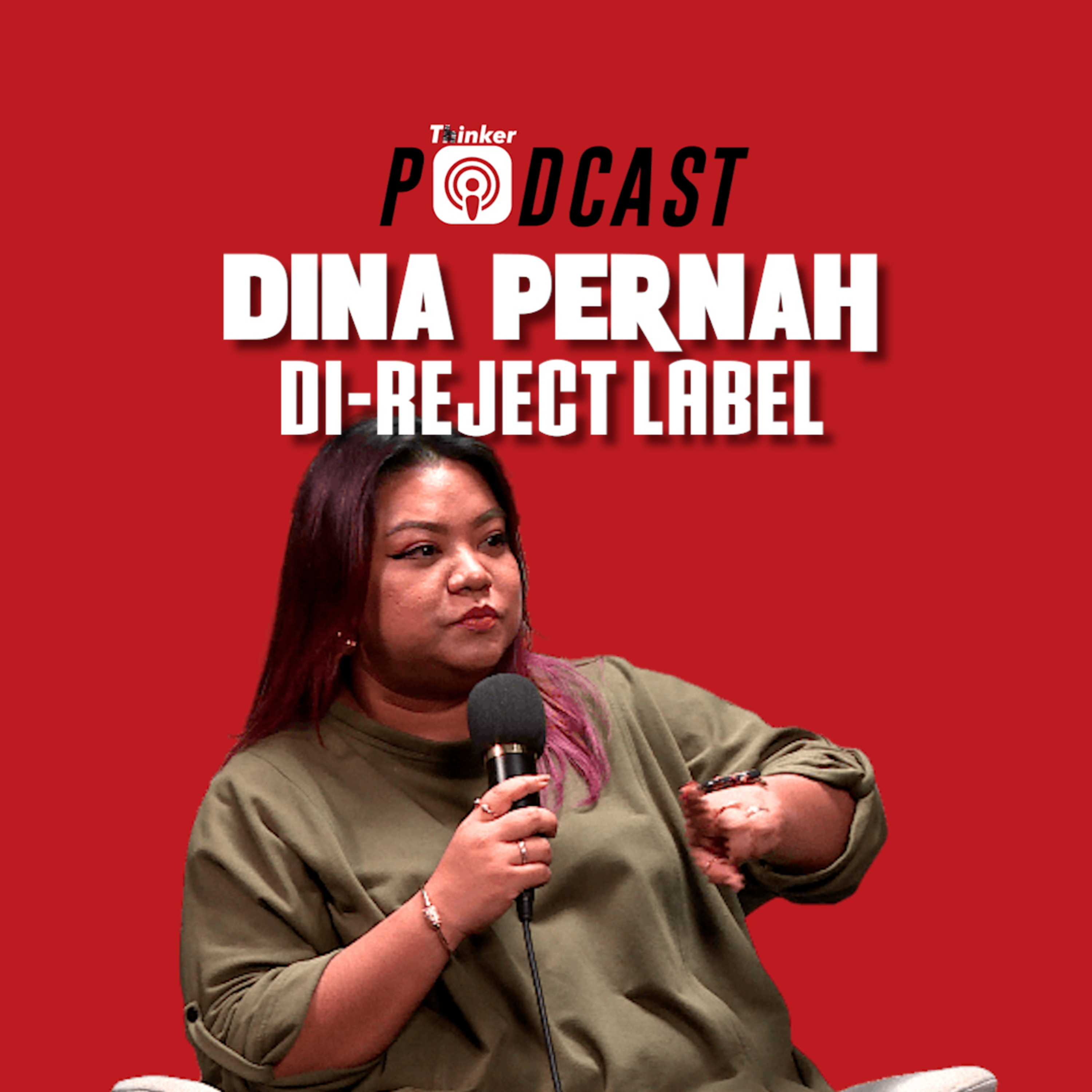 DINA PERNAH DI-REJECT LABEL - PodcasThinker S5 EPS 32 episode artwork