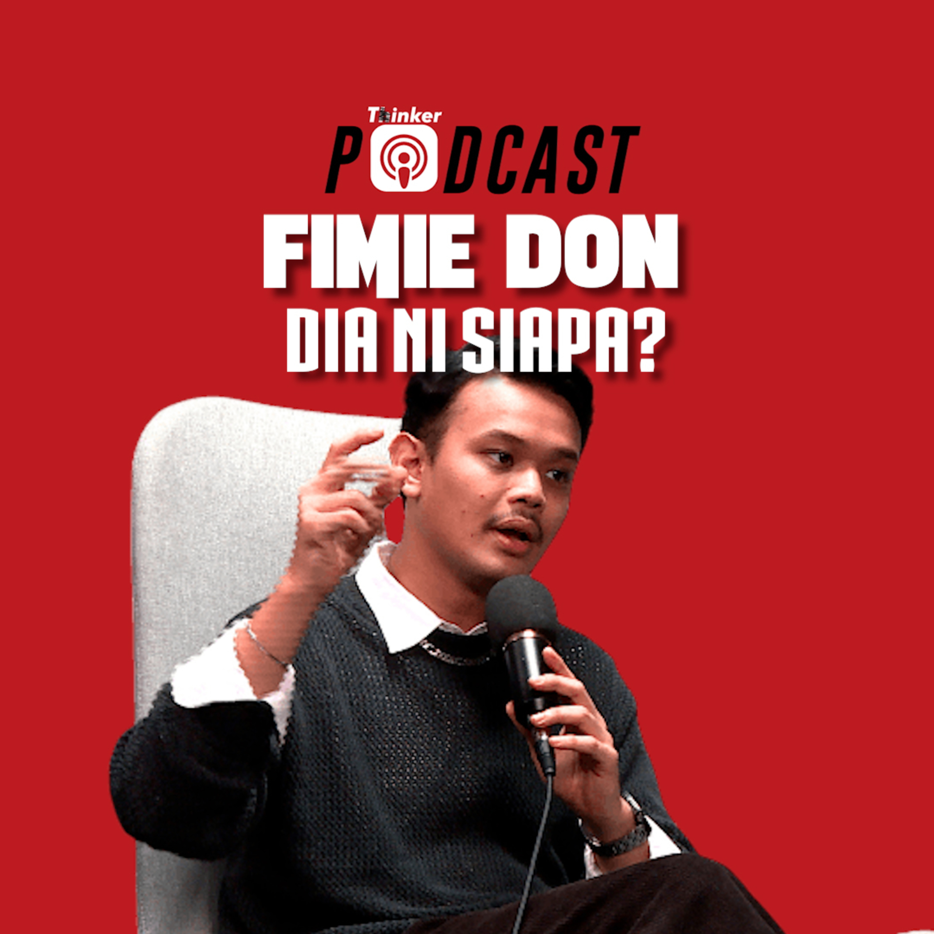 FIMIE DON, DIA NI SIAPA? - PodcasThinker S5 EPS 33 episode artwork