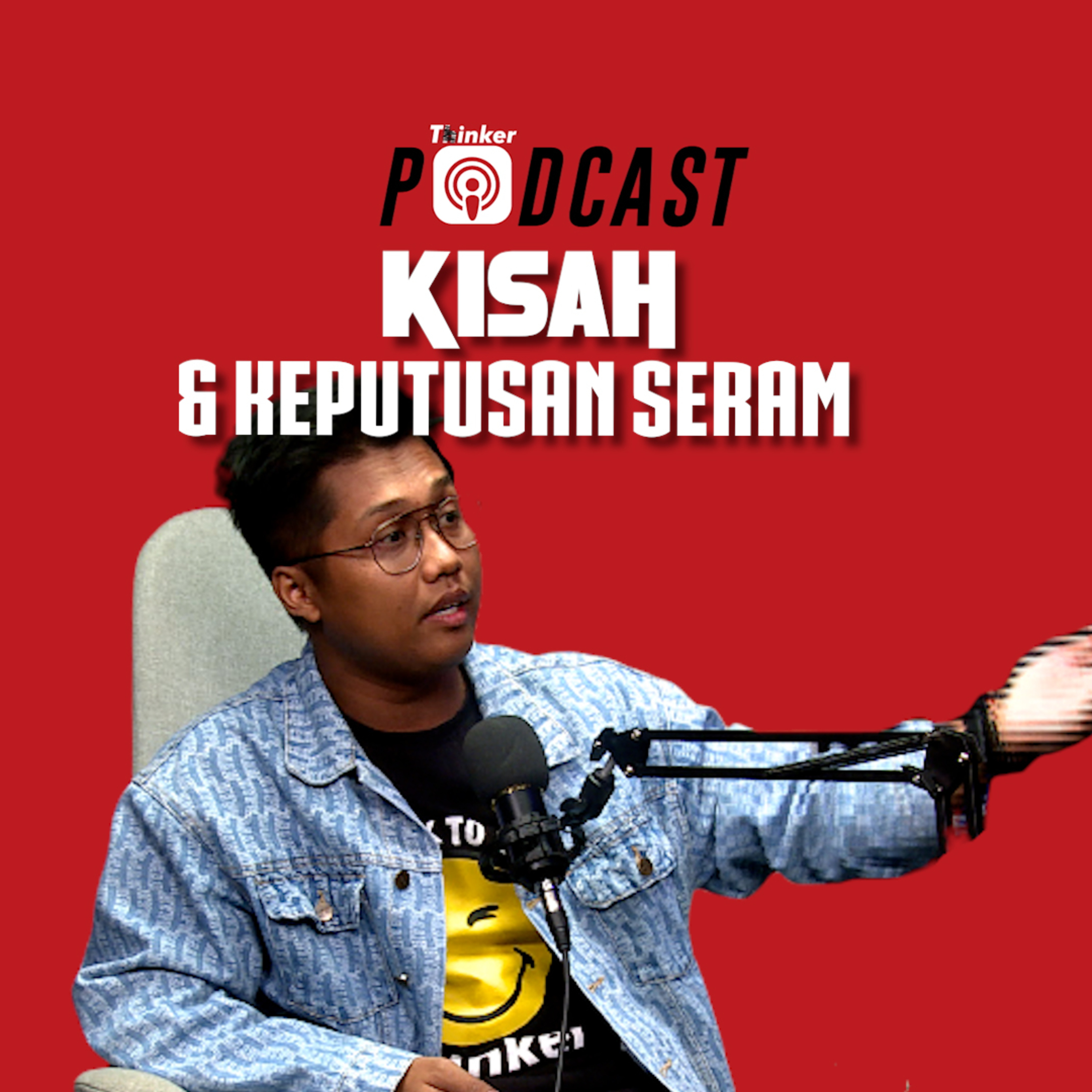 KISAH & KEPUTUSAN SERAM- PodcasThinker S5 EPS 37 (SEASON FINALE) episode artwork