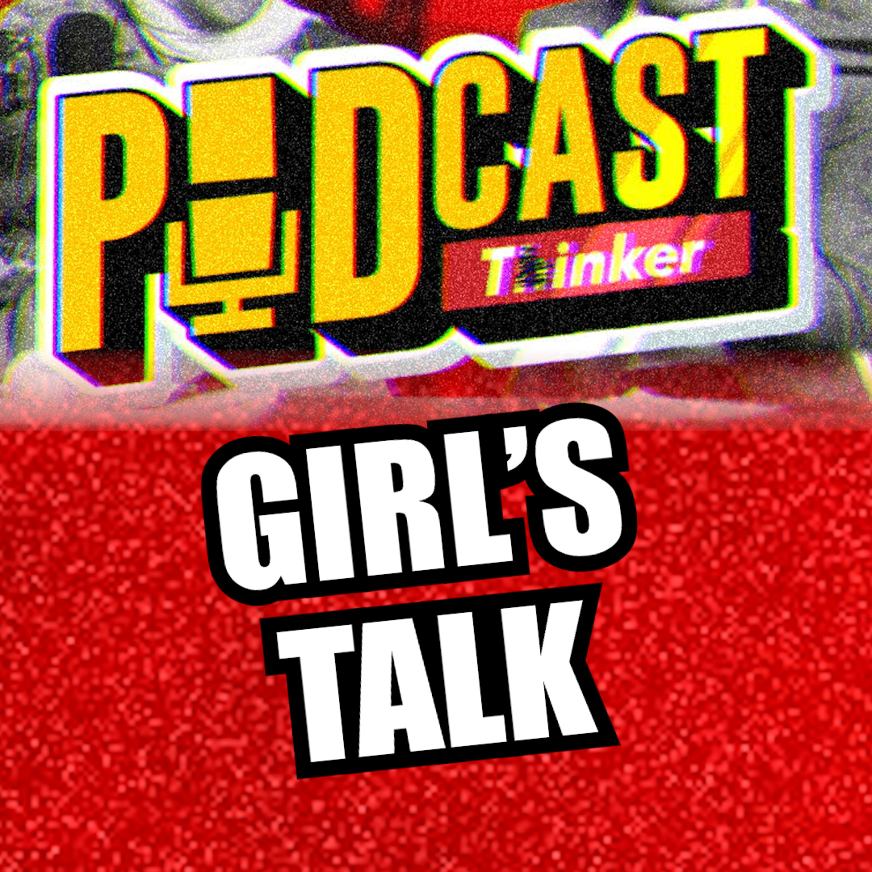 GIRL'S TALK - PodcasThinker S6 Ep27
