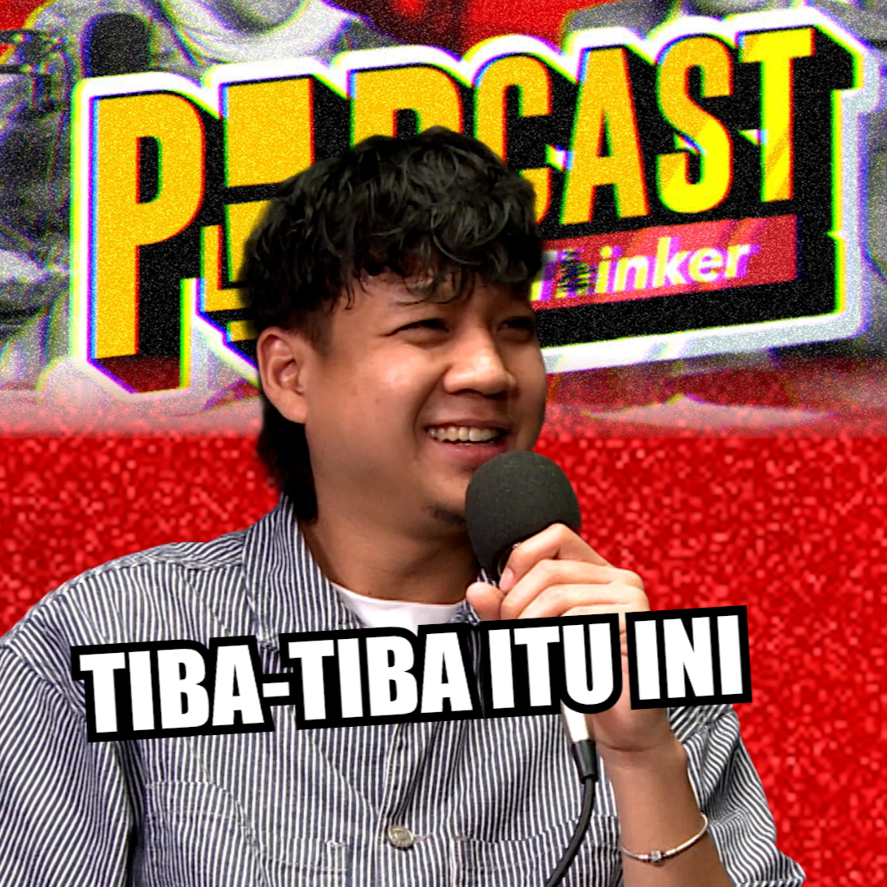 TIBA-TIBA ITU INI - Podcasthinker w/ Falyq Hikyle - PodcasThinker S7 Ep9