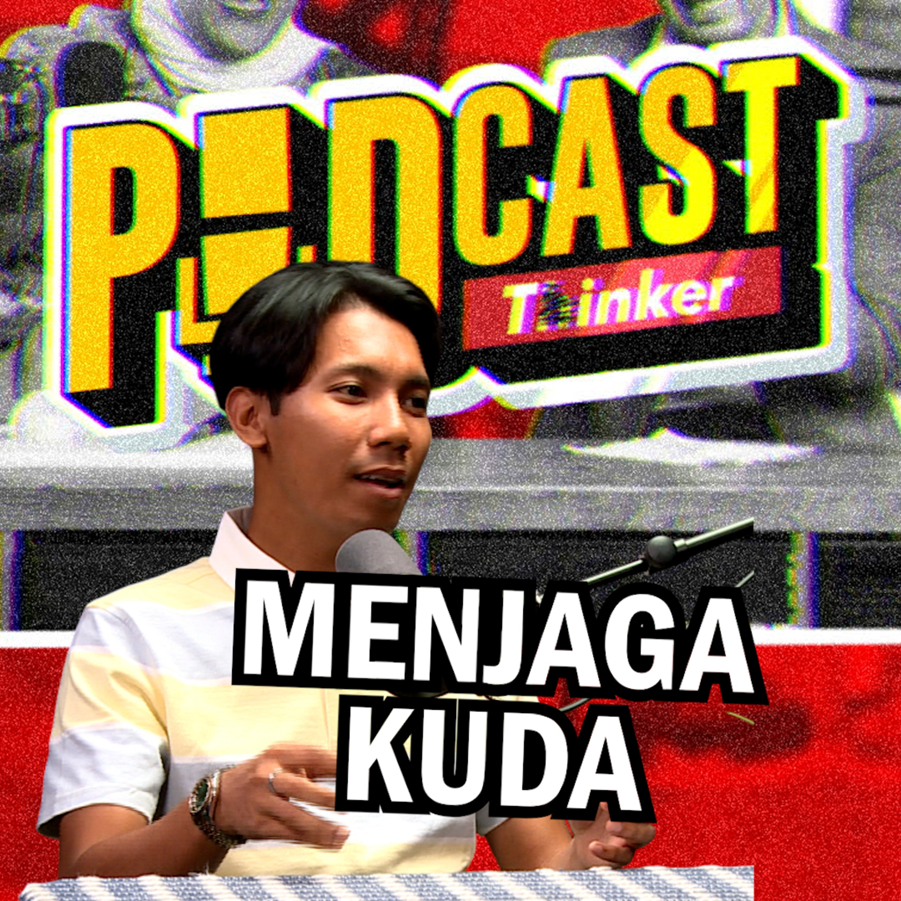MENJAGA KUDA - Podcasthinker w/ Fakha‬ - PodcasThinker S7 Ep10