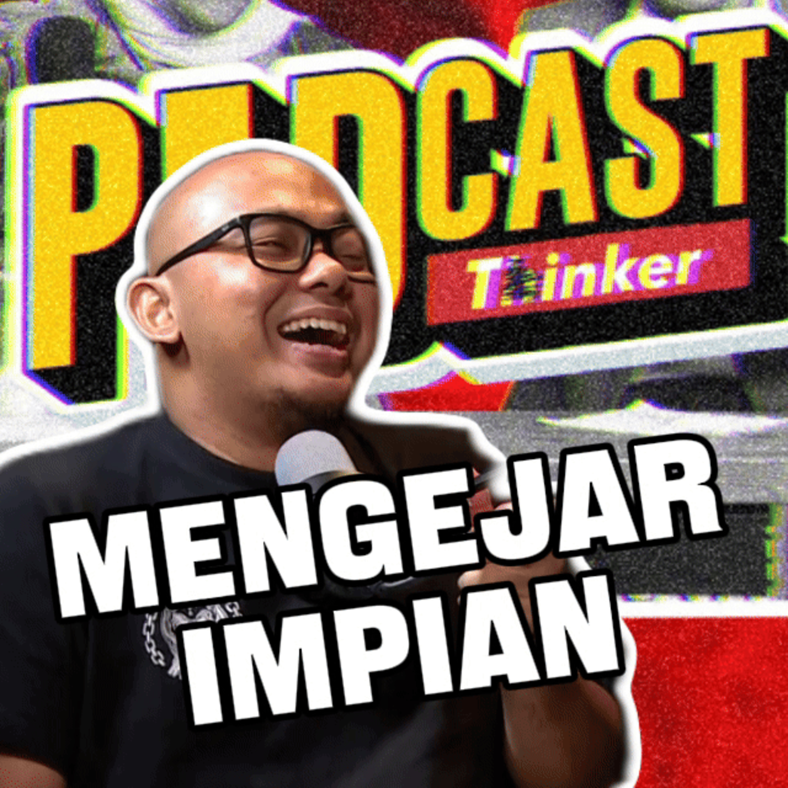 MENGEJAR IMPIAN - Podcasthinker w/ Abang Botak - PodcasThinker S7 Ep12