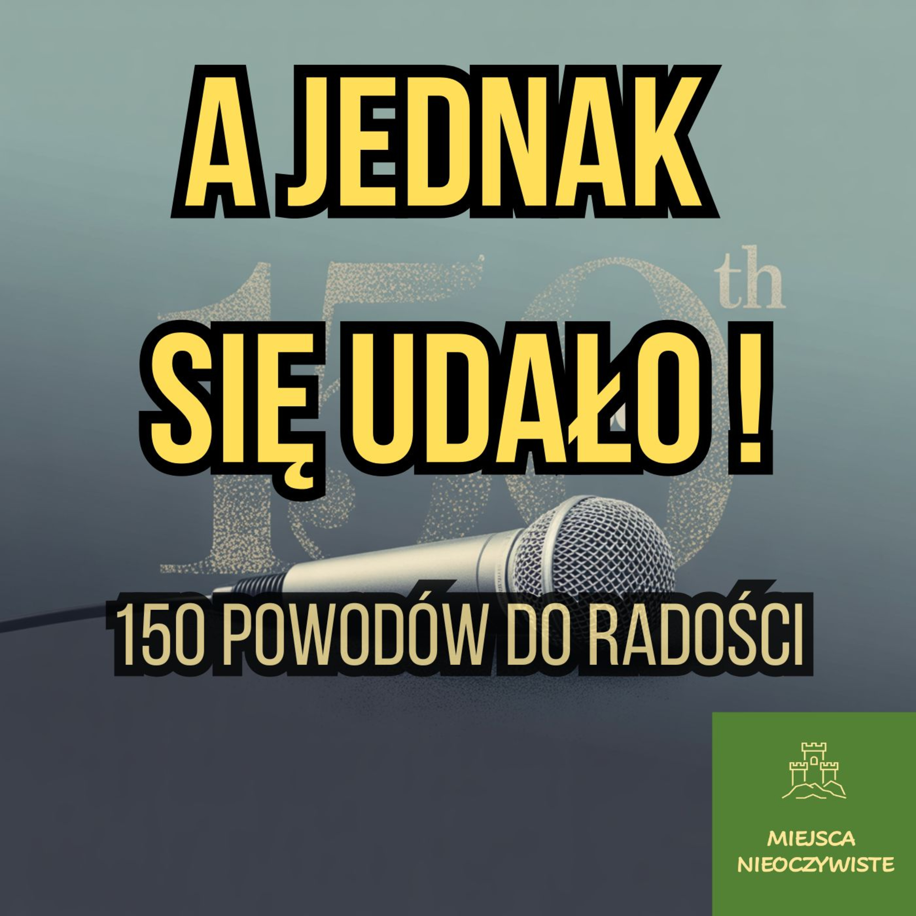 A jednak się udało! 150 powodów do radości (Odcinek jubileuszowy) episode artwork