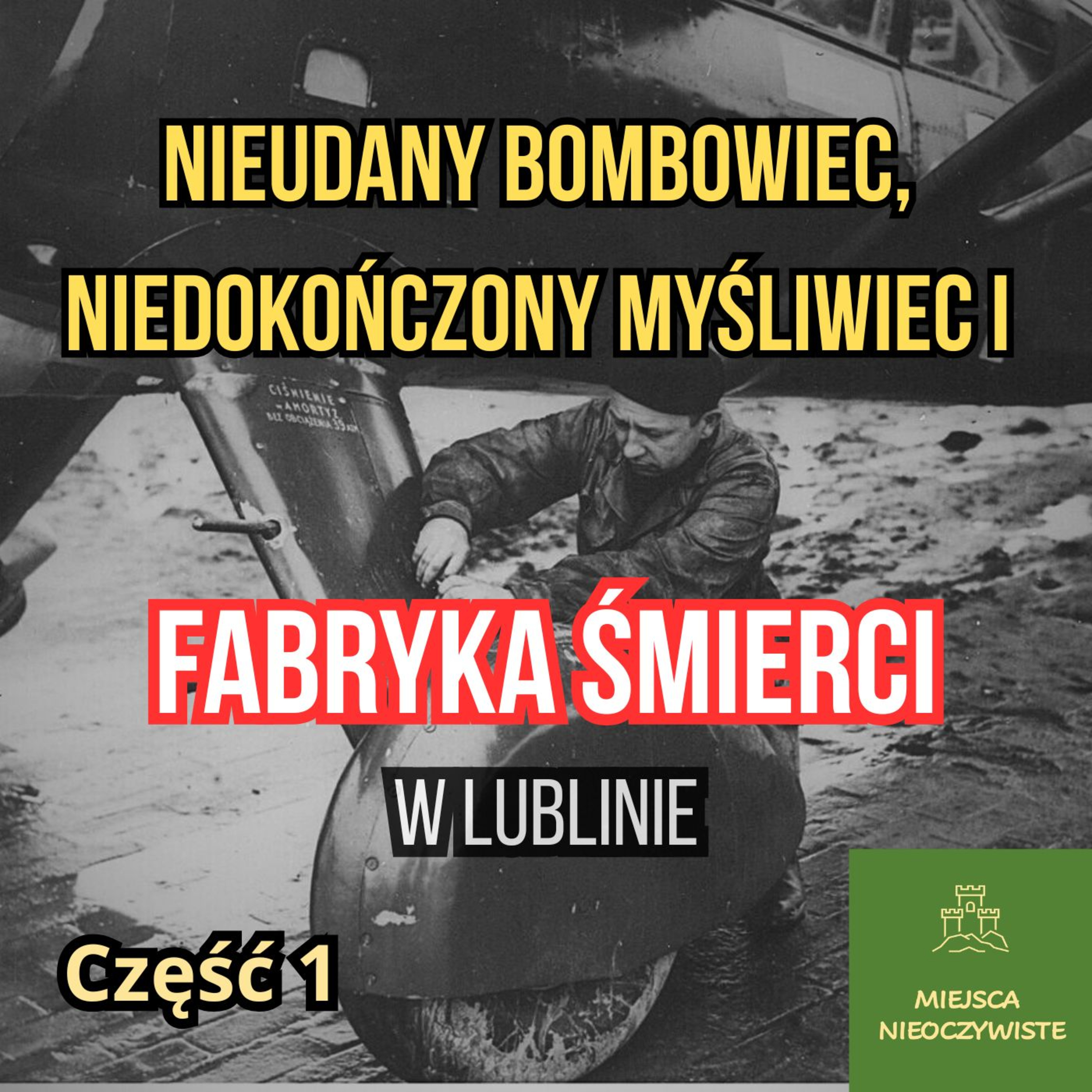Część I. Nieudany bombowiec, niedokończony myśliwiec i “fabryka śmierci” w Lublinie. episode artwork