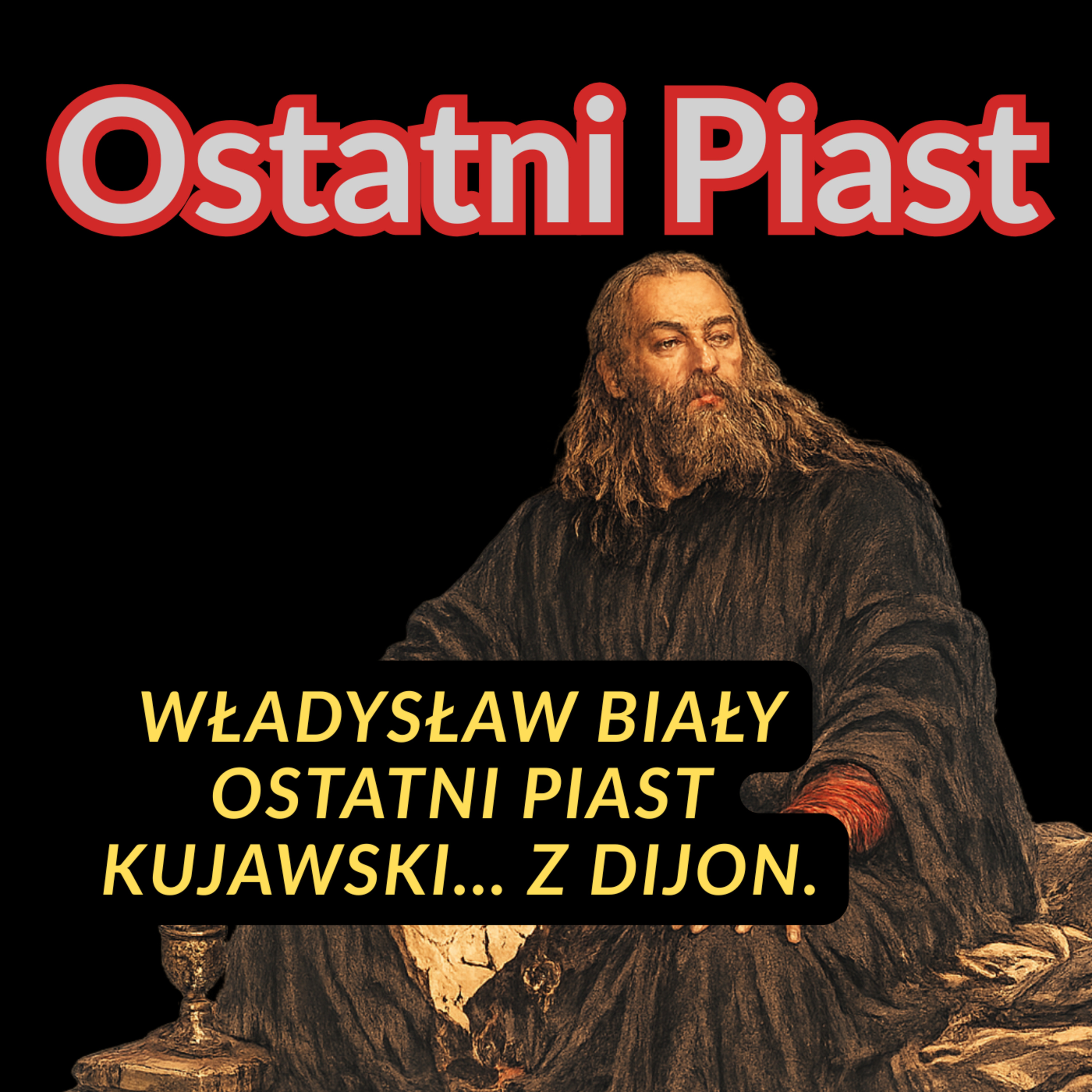 Władysław Biały, ostatni Piast Kujawski… z Dijon. episode artwork