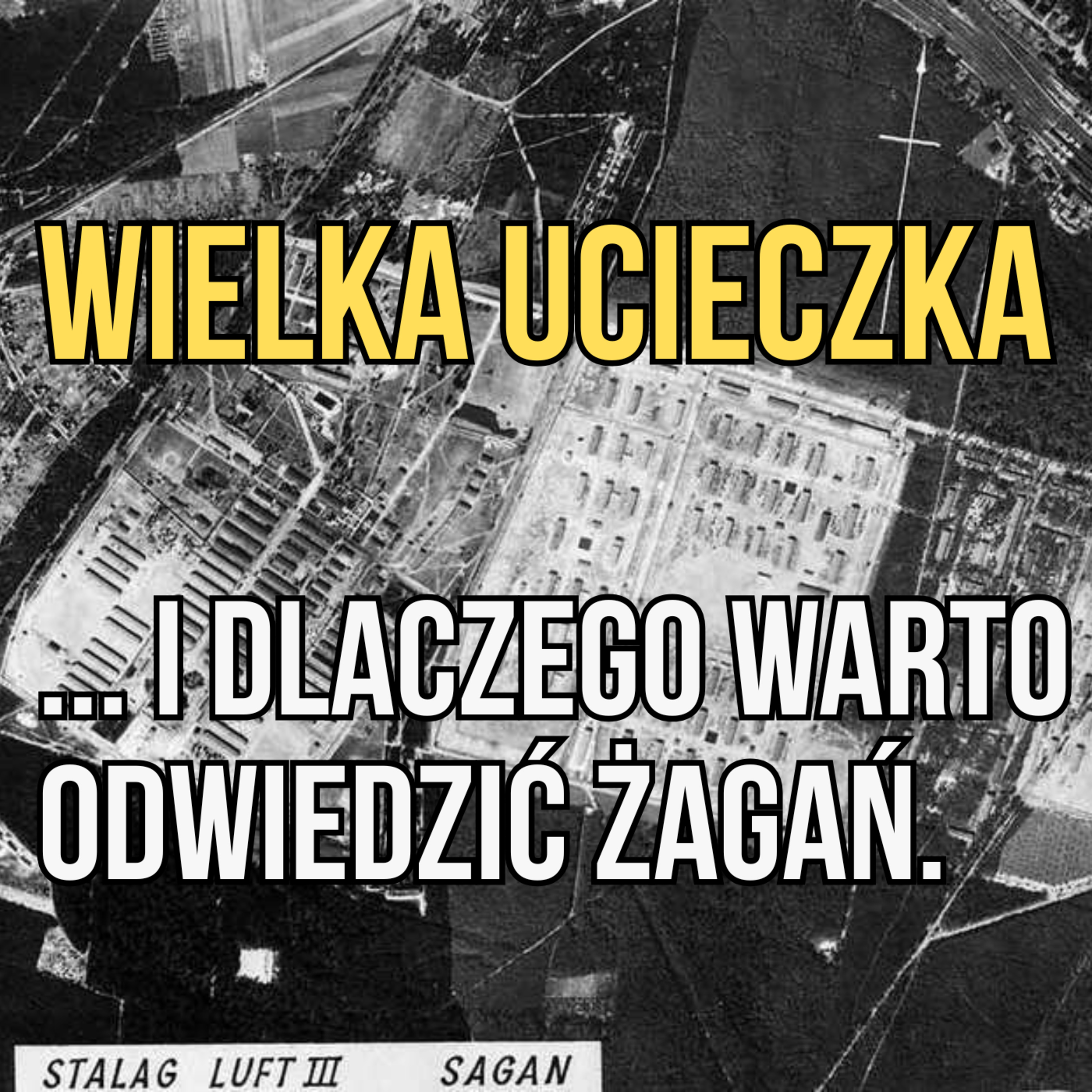 Wielka Ucieczka... i dlaczego warto odwiedzić Żagań. episode artwork