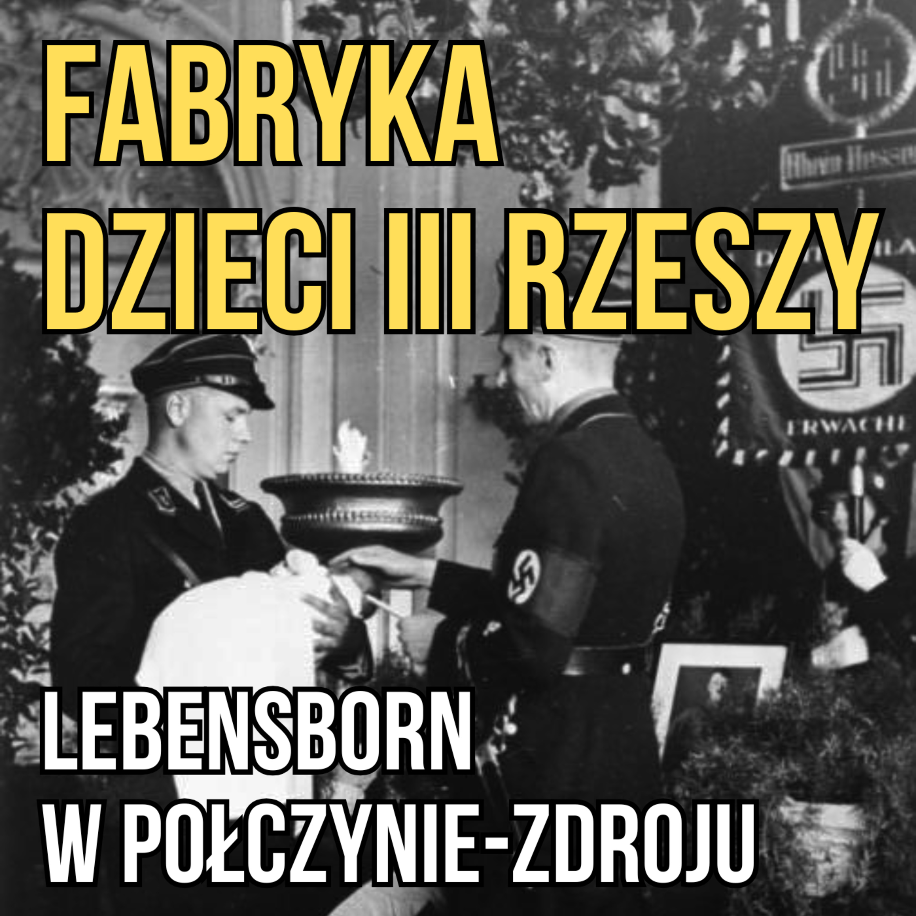 Fabryka dzieci III Rzeszy. Lebensborn w Połczynie-Zdroju episode artwork