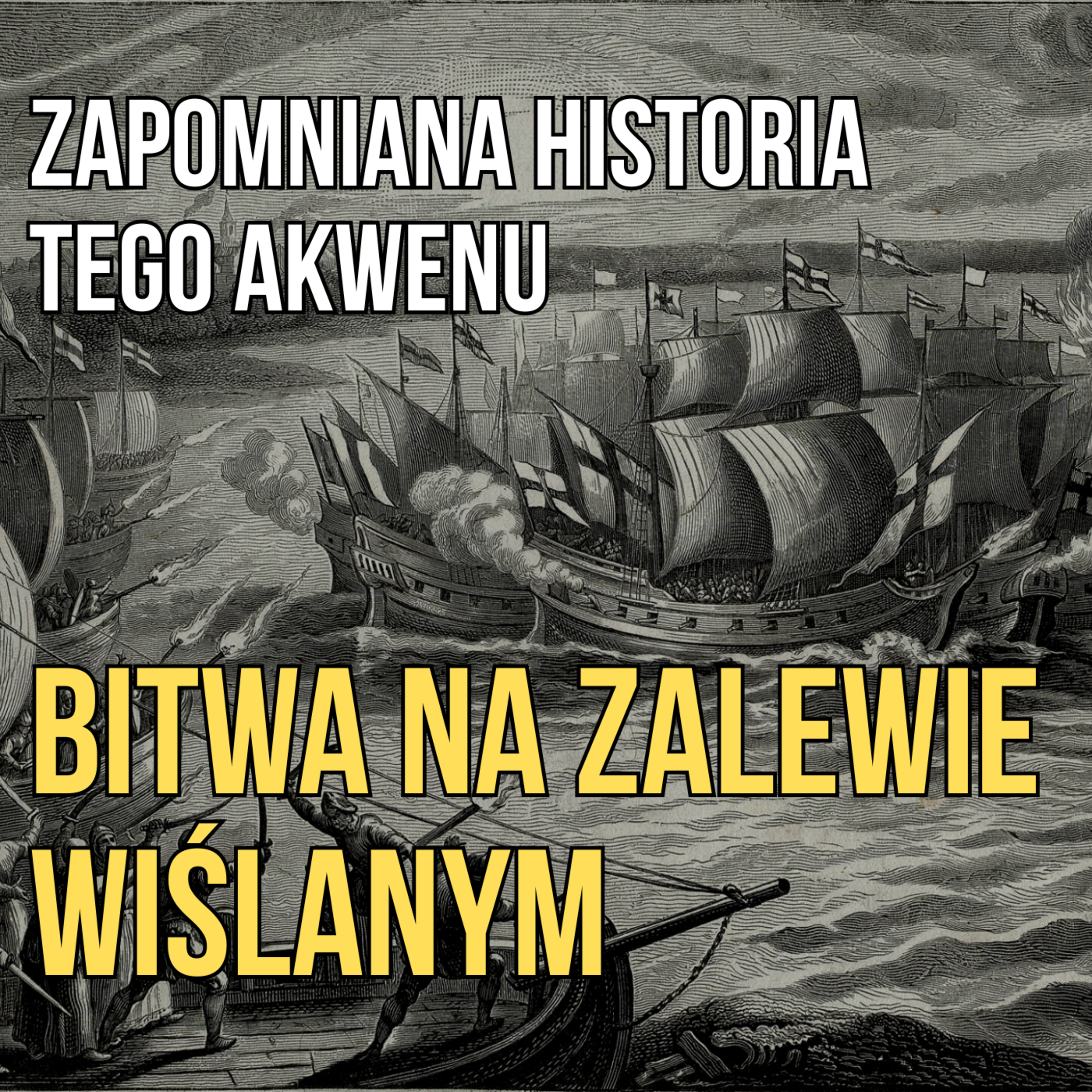 Bitwa morska na Zalewie Wiślanym. Zapomniana historia tego akwenu episode artwork