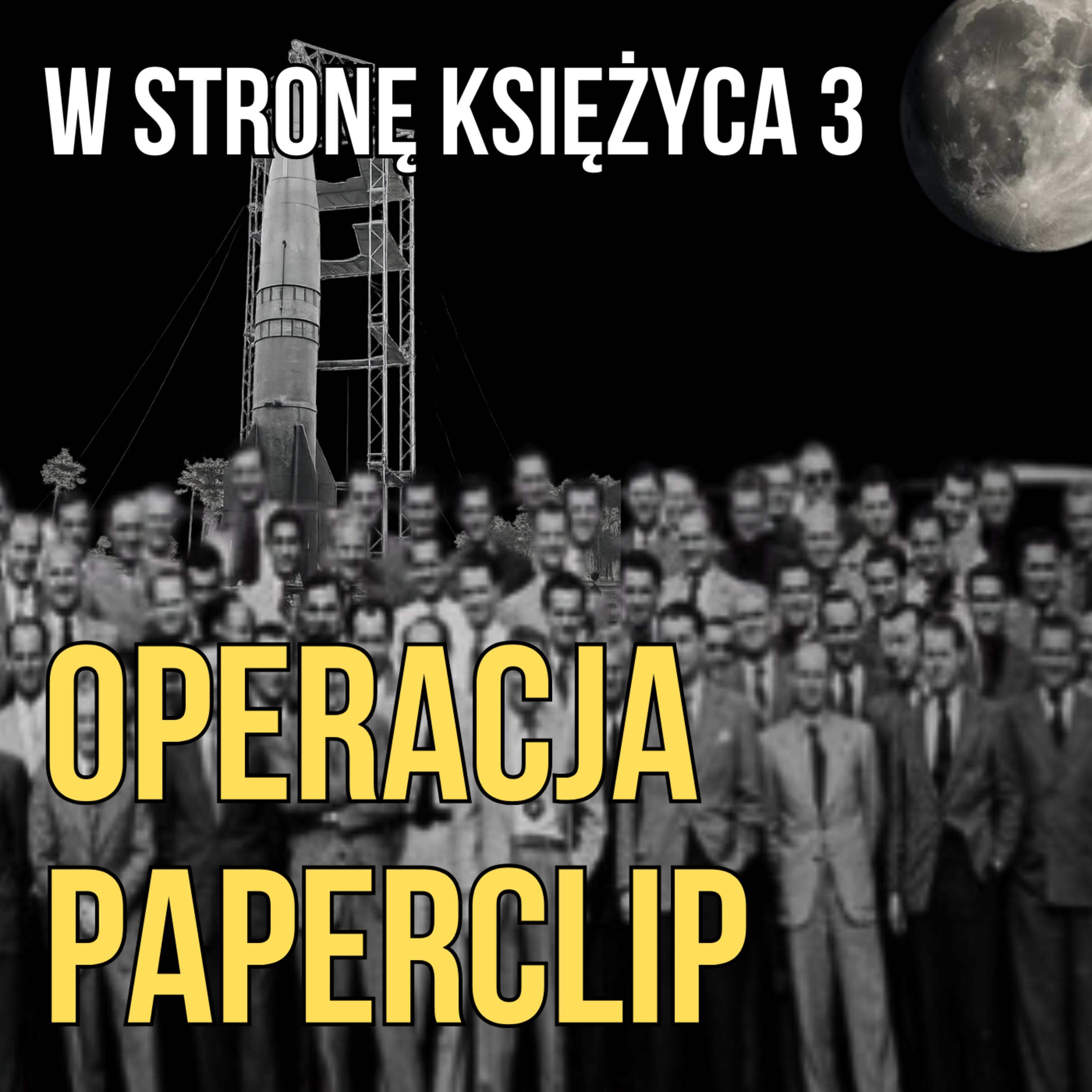 W stronę Księżyca cz. III. Paperclip. Rakiety von Brauna w służbie Pentagonu episode artwork