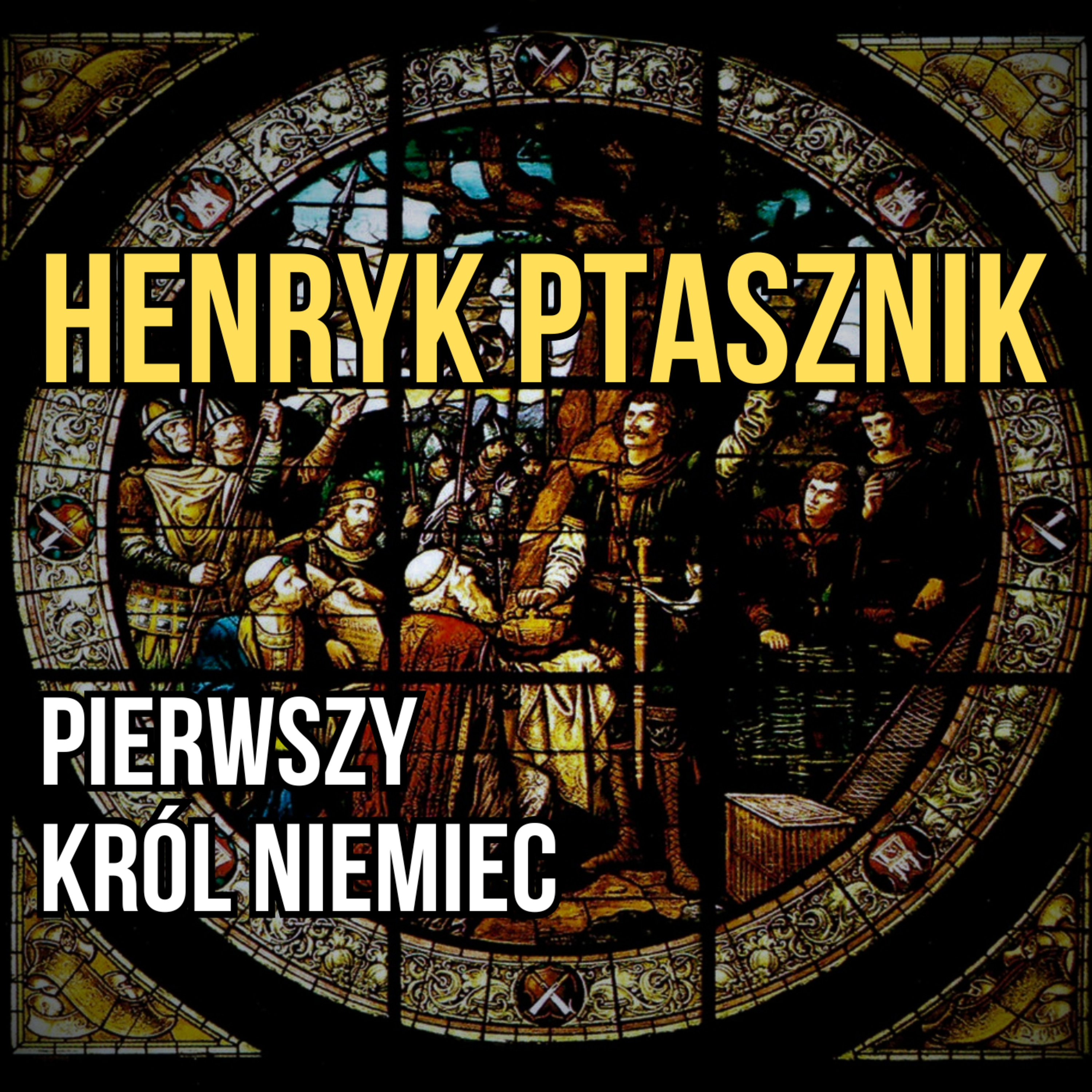 Henryk I Ptasznik, pierwszy król Niemiec i Quedlinsburg jego miasto episode artwork