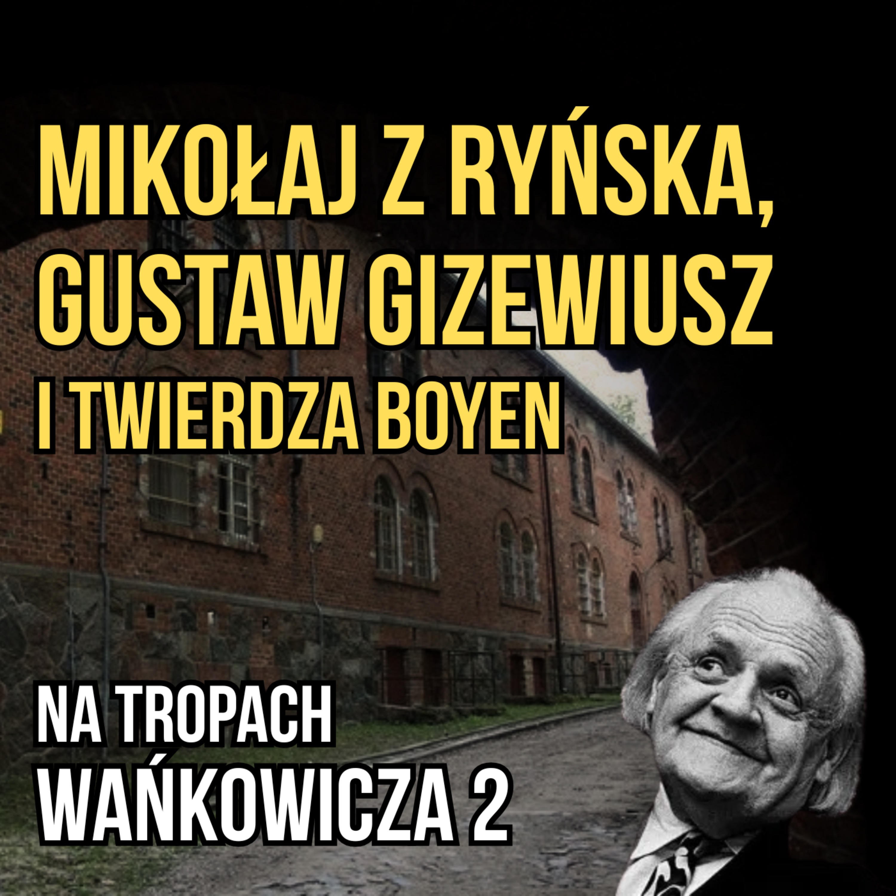 Na tropach Wańkowicza. cz.2 - Mikołaj z Ryńska, Gustaw Gizewiusz i Twiedza Boyen. Historia z Prus Wchodnich. episode artwork