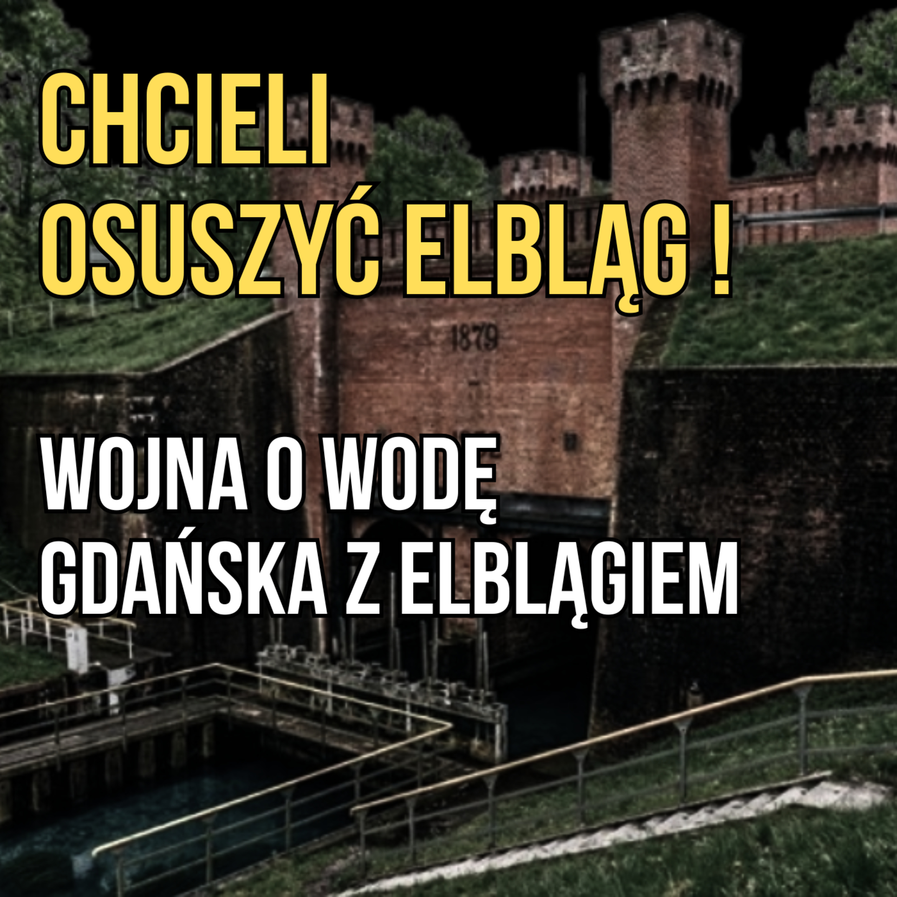Wojna o wodę Gdańska z Elblągiem. Biała Góra - najprawdopodobniej najpiękniejsza budowla hydrotechniczna północy  episode artwork