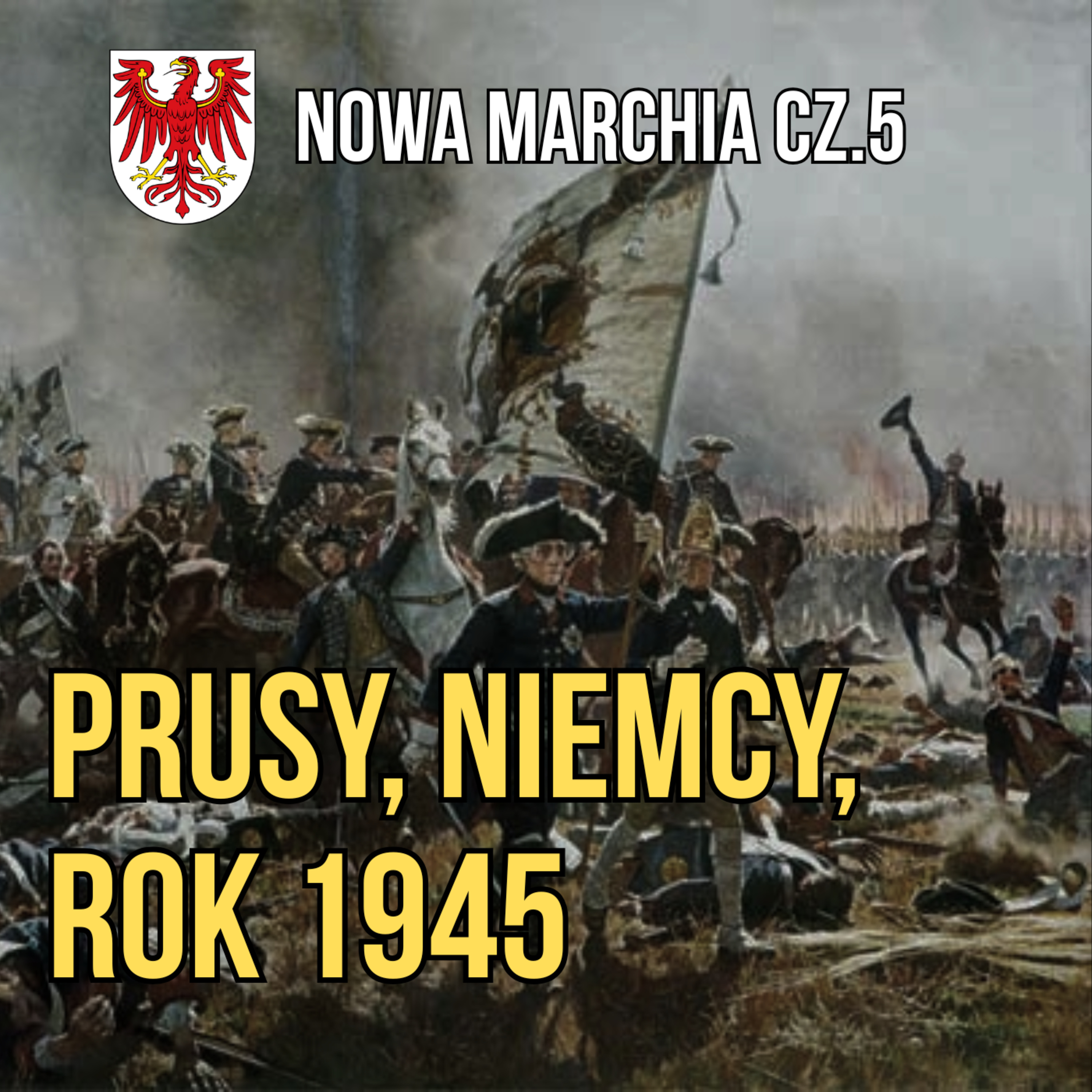 Nowa Marchia cz. V. Prusy, Niemcy, rok 1945 i Pałac w Mierzęcinie episode artwork
