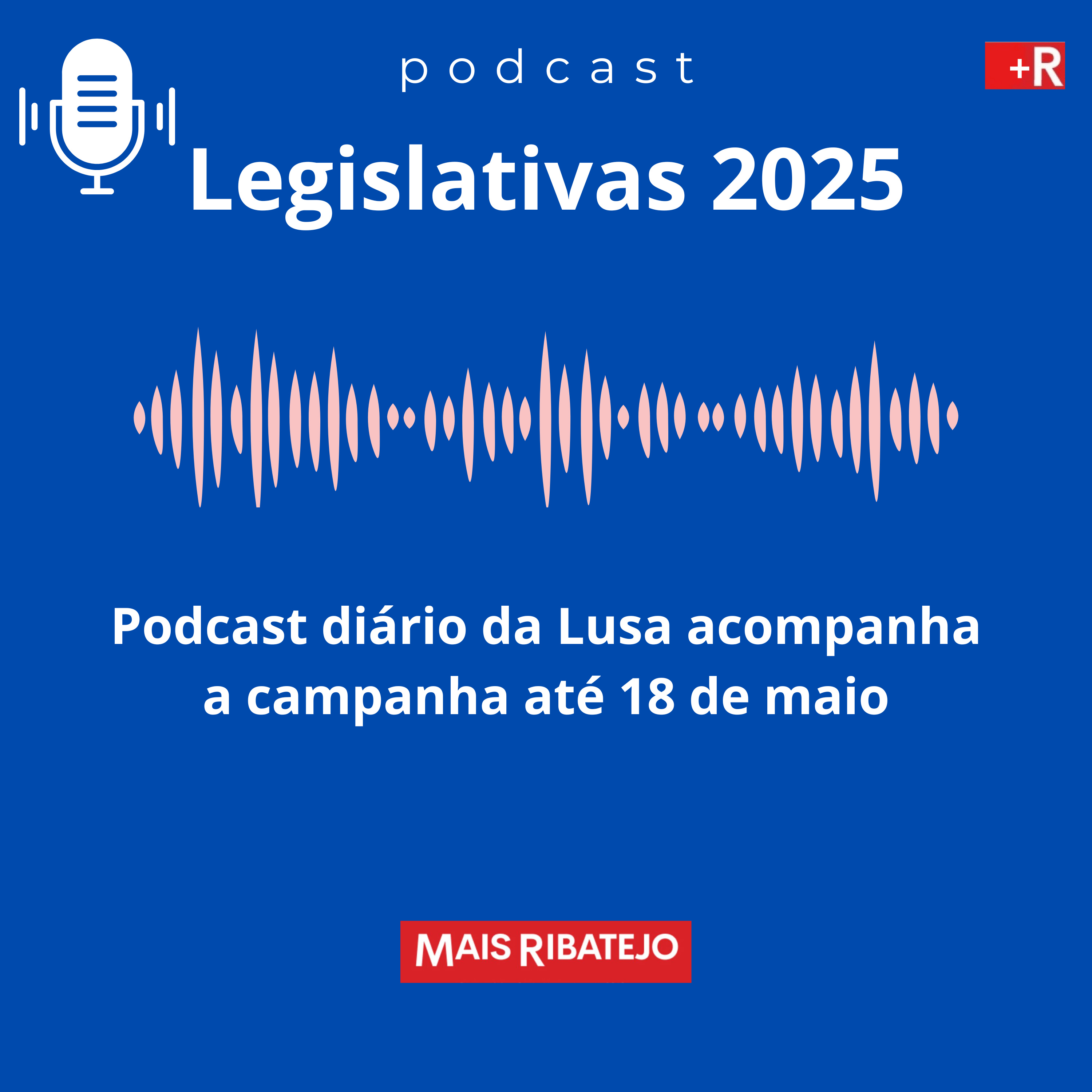 Legislativas 2025 – Podcast diário da Lusa acompanha a campanha até 18 de maio episode artwork
