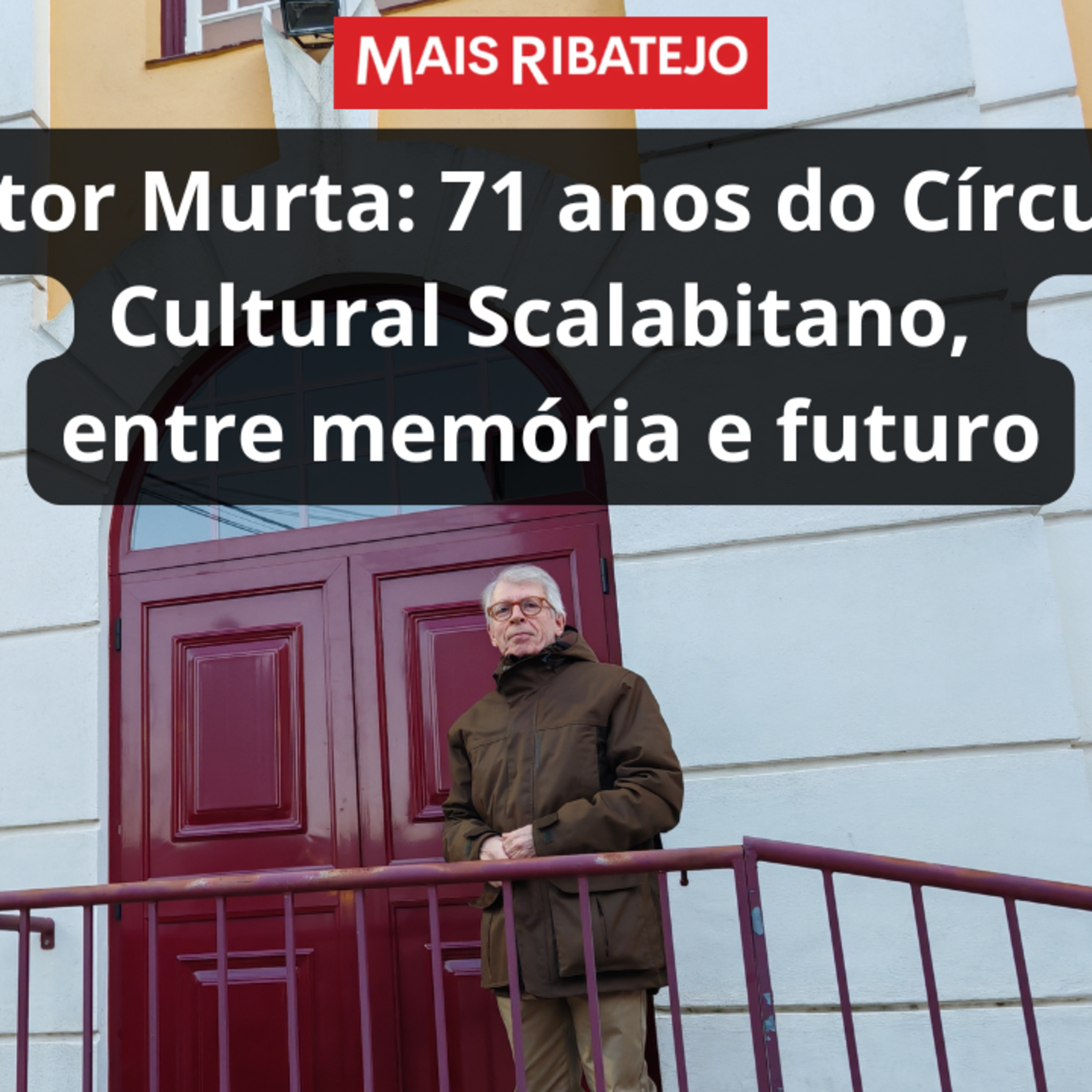 Vítor Murta: 71 anos do Círculo Cultural Scalabitano, entre memória e futuro episode artwork