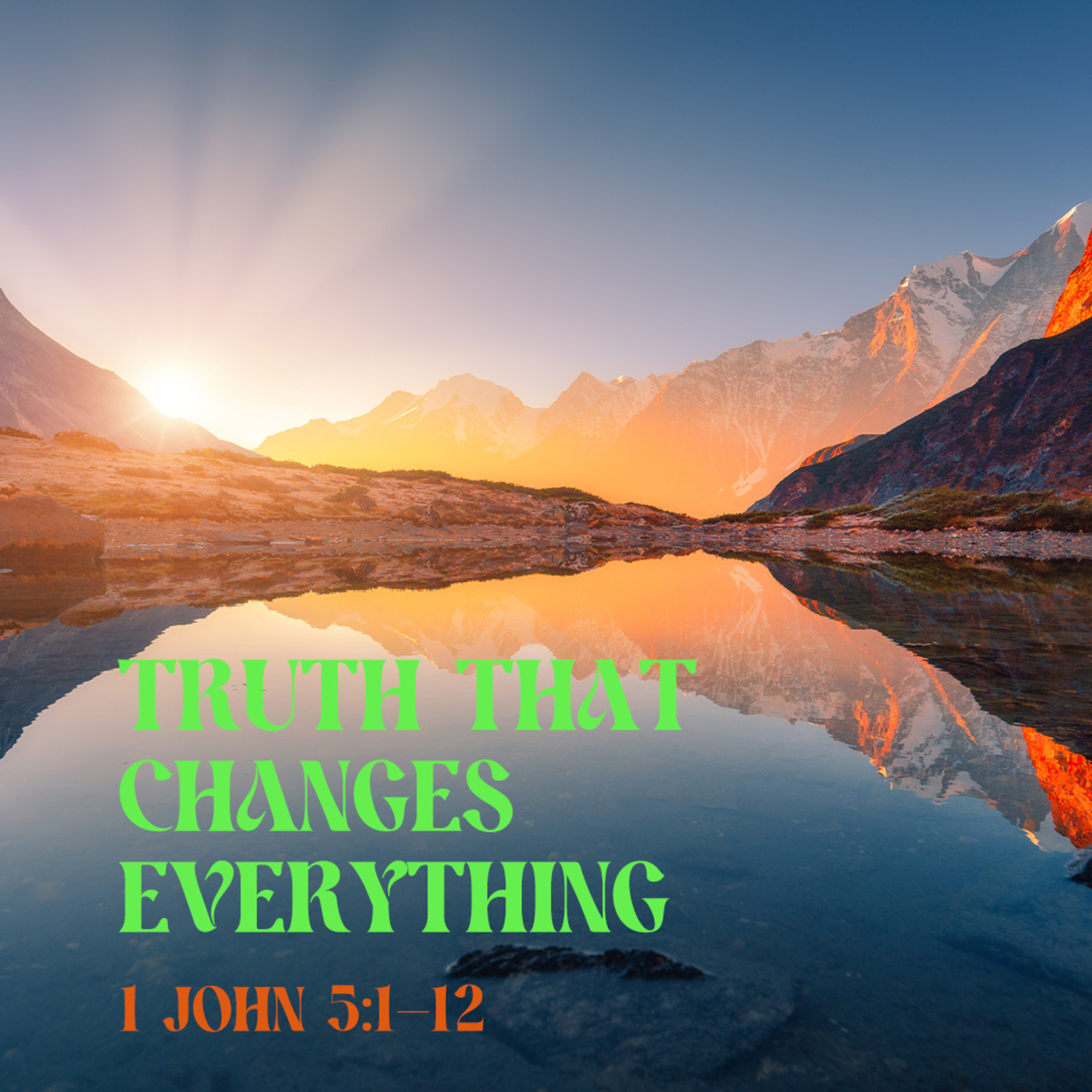 1 John 5:1-12 – Truth That Changes Everything episode artwork