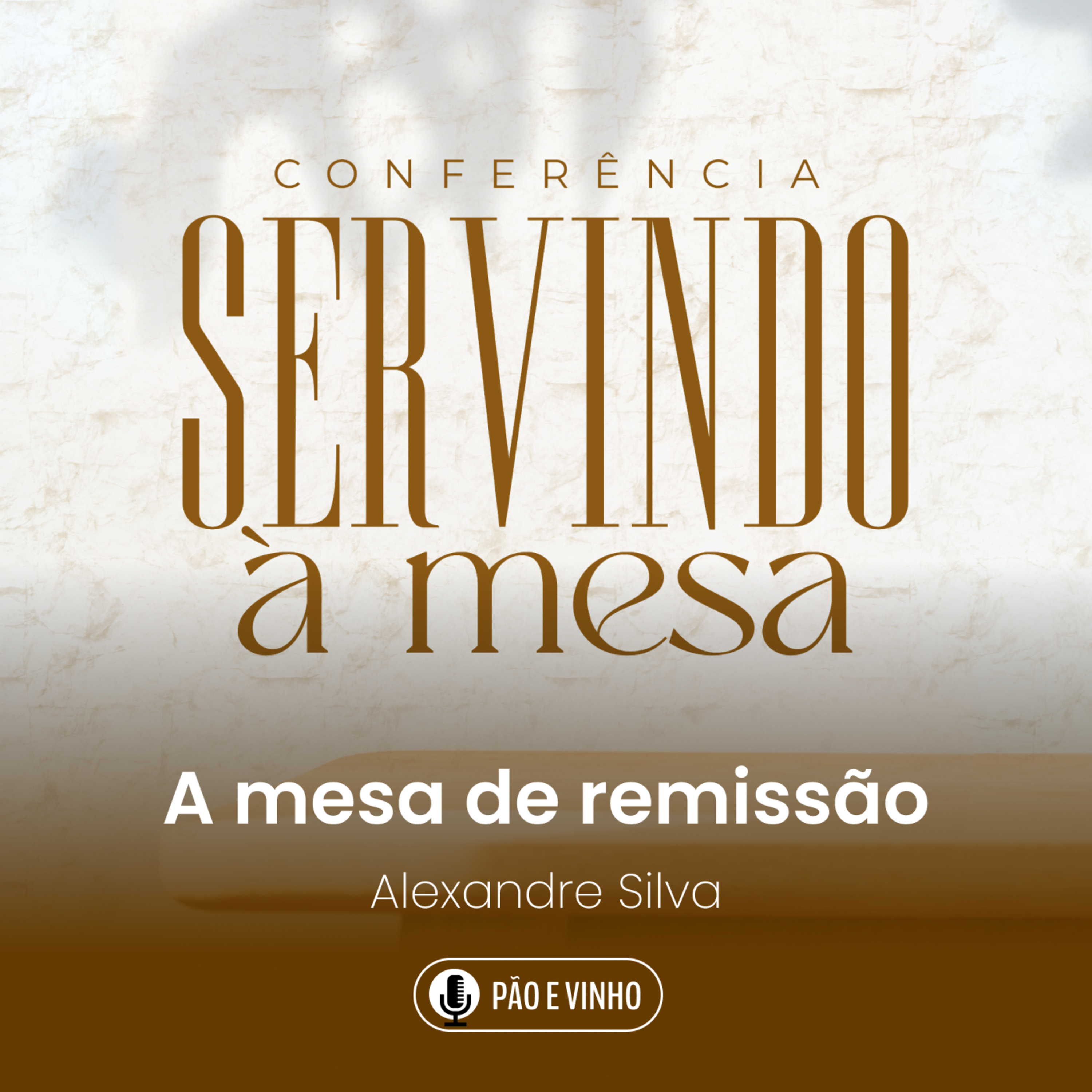 Conferência Servindo à Mesa | A Mesa de Remissão - Alexandre Silva episode artwork