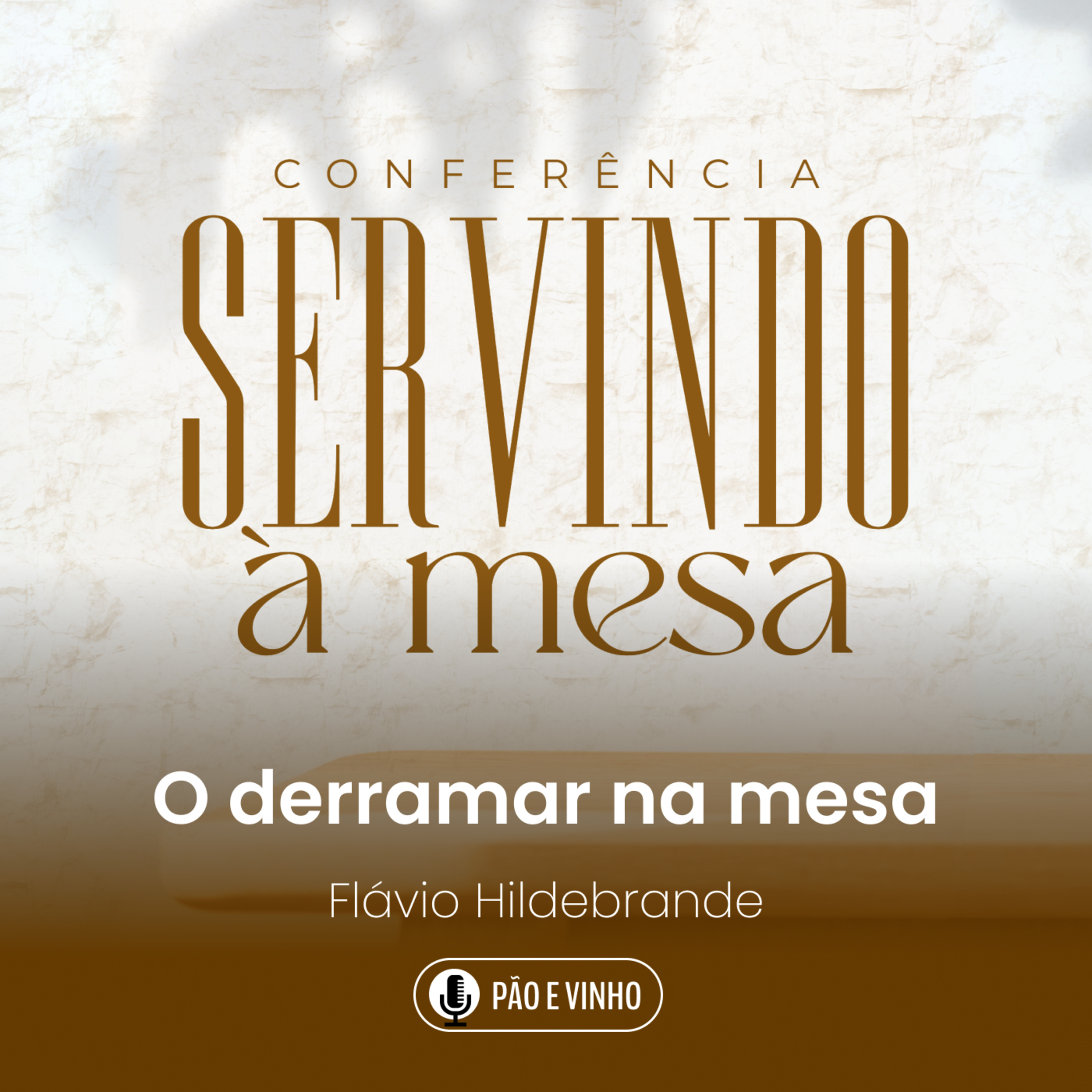 Conferência Servindo à Mesa | O Derramar na Mesa - Flávio Hildebrande episode artwork