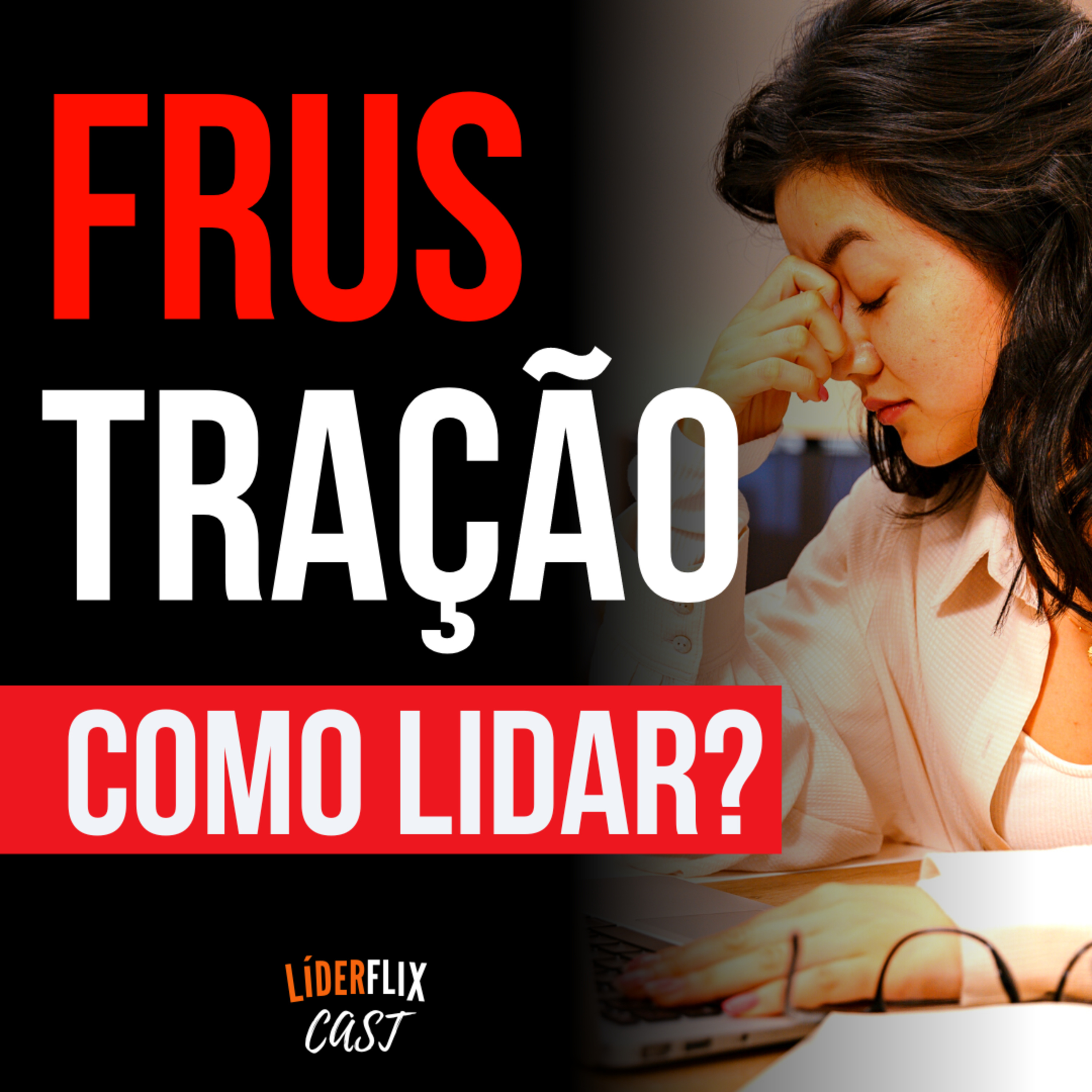 Liderança e Gestão de Pessoas | LIDERFLIX Podcast do Líder de Sucesso