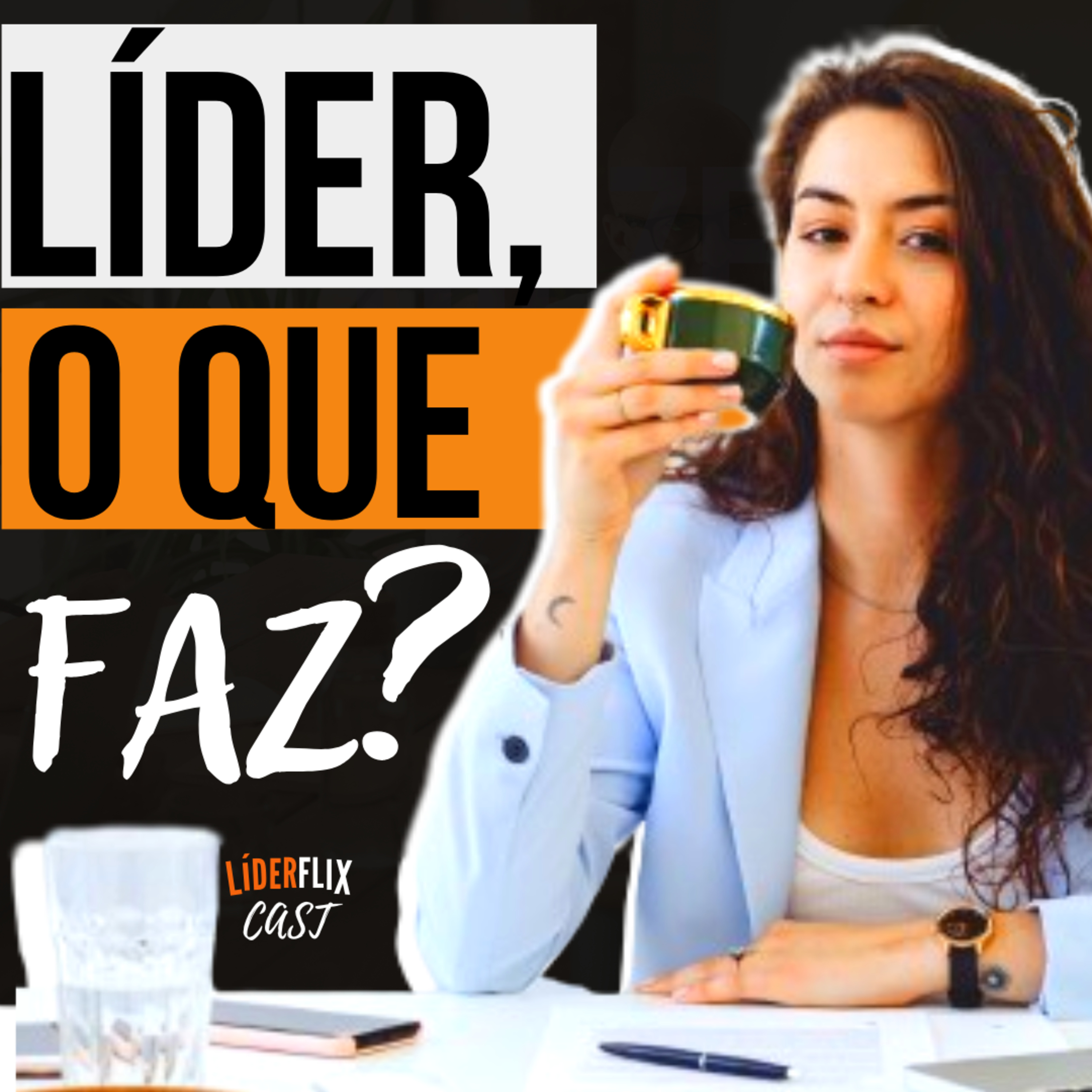 Liderança e Gestão de Pessoas | LIDERFLIX Podcast do Líder de Sucesso